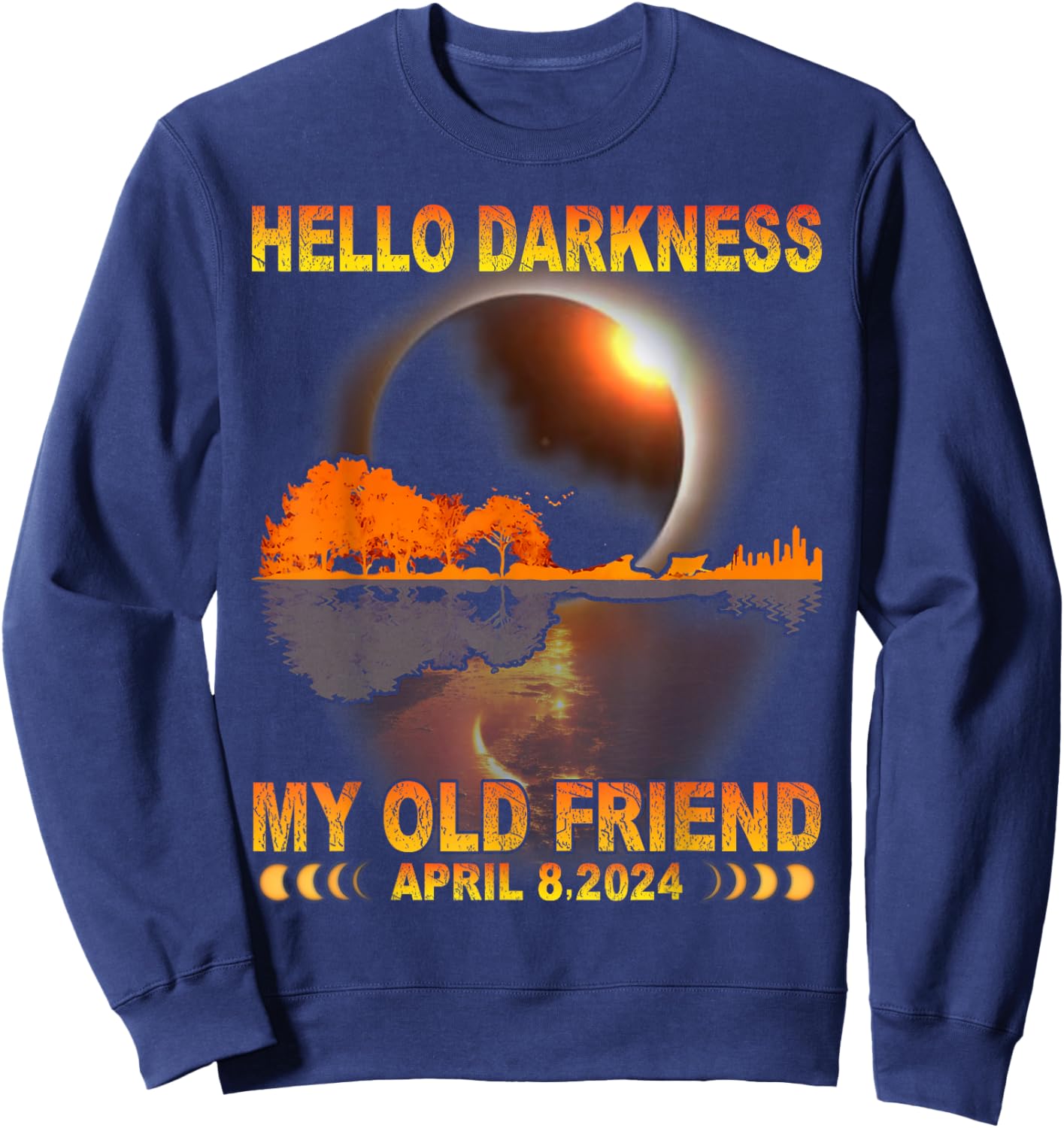 Hello Darkness My Friend Solar Eclipse April 8 2024 Funny Sweatshirt - Sweatshirt | Navy