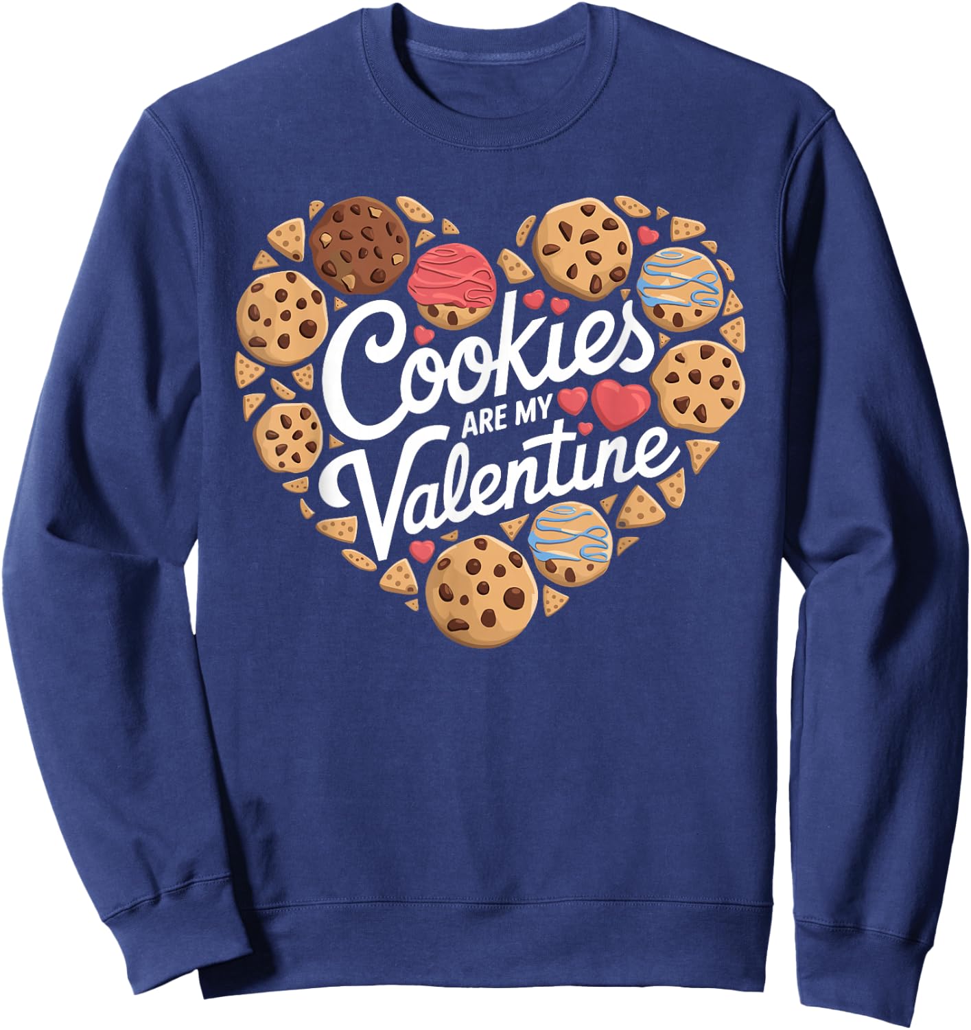 Cookies Are My Valentine Cookie Baking Valentines Day Sweatshirt - Sweatshirt | Navy