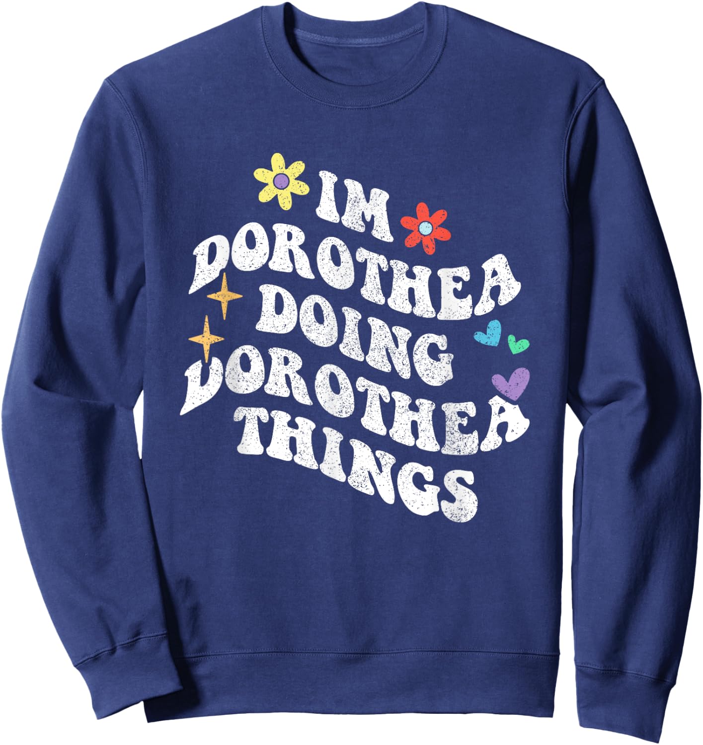 Retro Groovy Im Dorothea Doing Dorothea Things Funny Sweatshirt - Sweatshirt | Navy