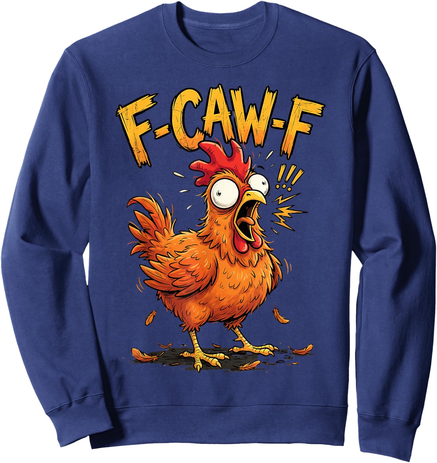 F Caw F Chicken Humor Fcawf Fawk Funny Rooster Meme Sweatshirt - Sweatshirt | Navy