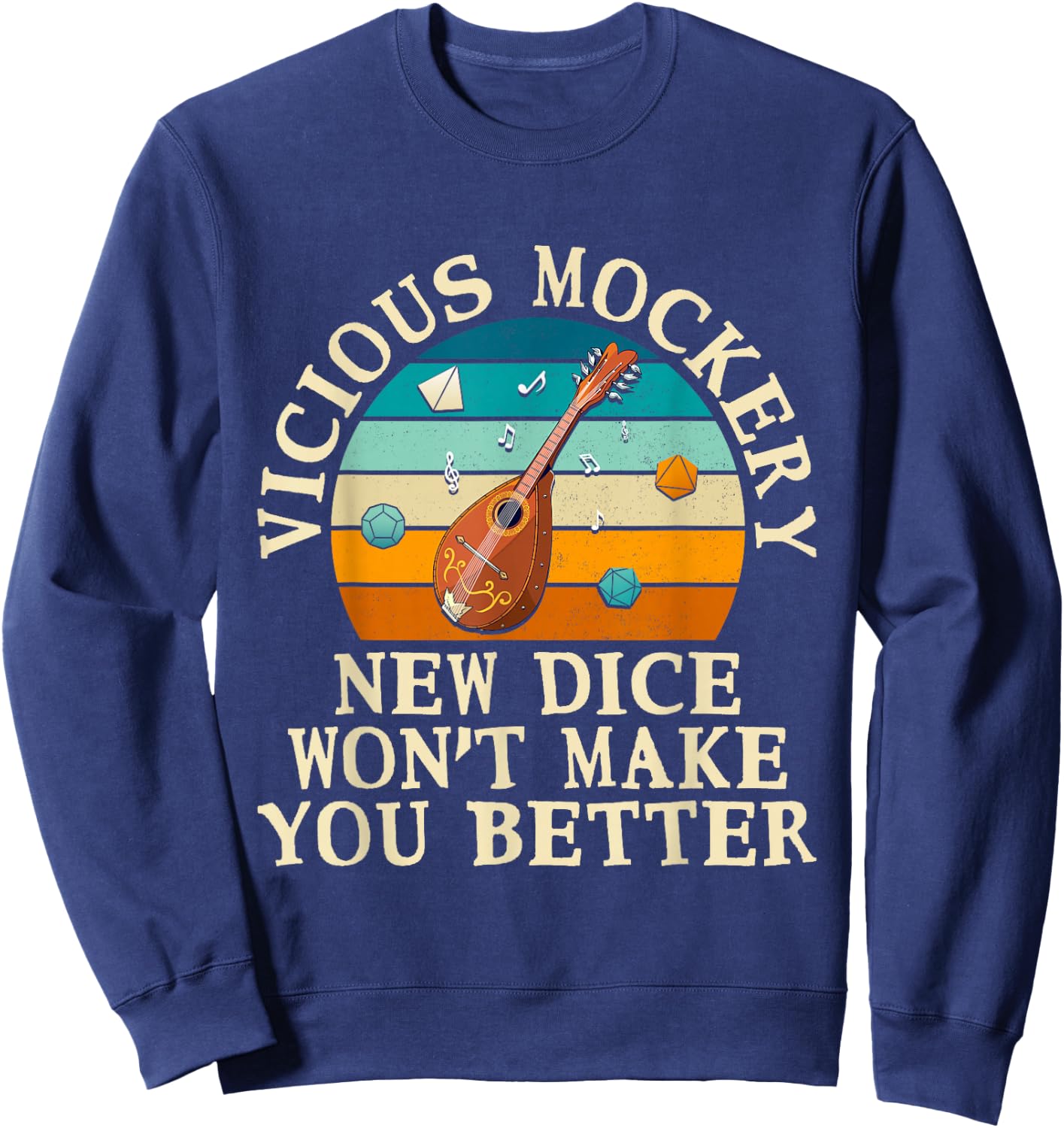 Fun Bard Game Vicious Mockery New Dice Wont Make You Better Sweatshirt - Sweatshirt | Navy