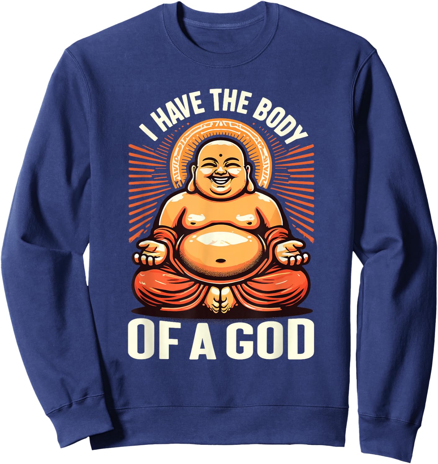 I Have the Body of a God Buddha , Black, S Sweatshirt - Sweatshirt | Navy