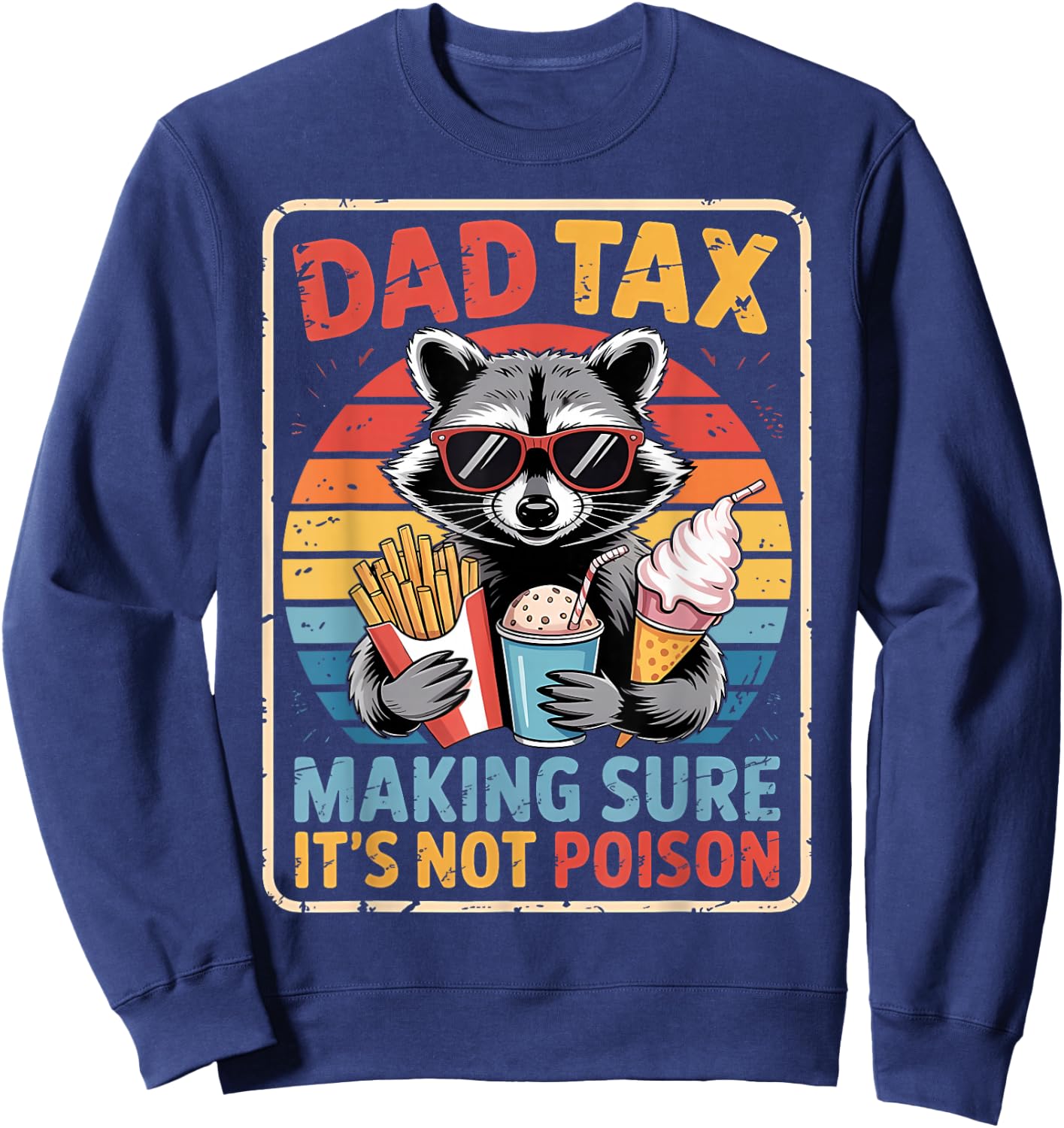 Dad Tax Making Sure It's Not Poison Racoon Father's Day Sweatshirt - Sweatshirt | Navy