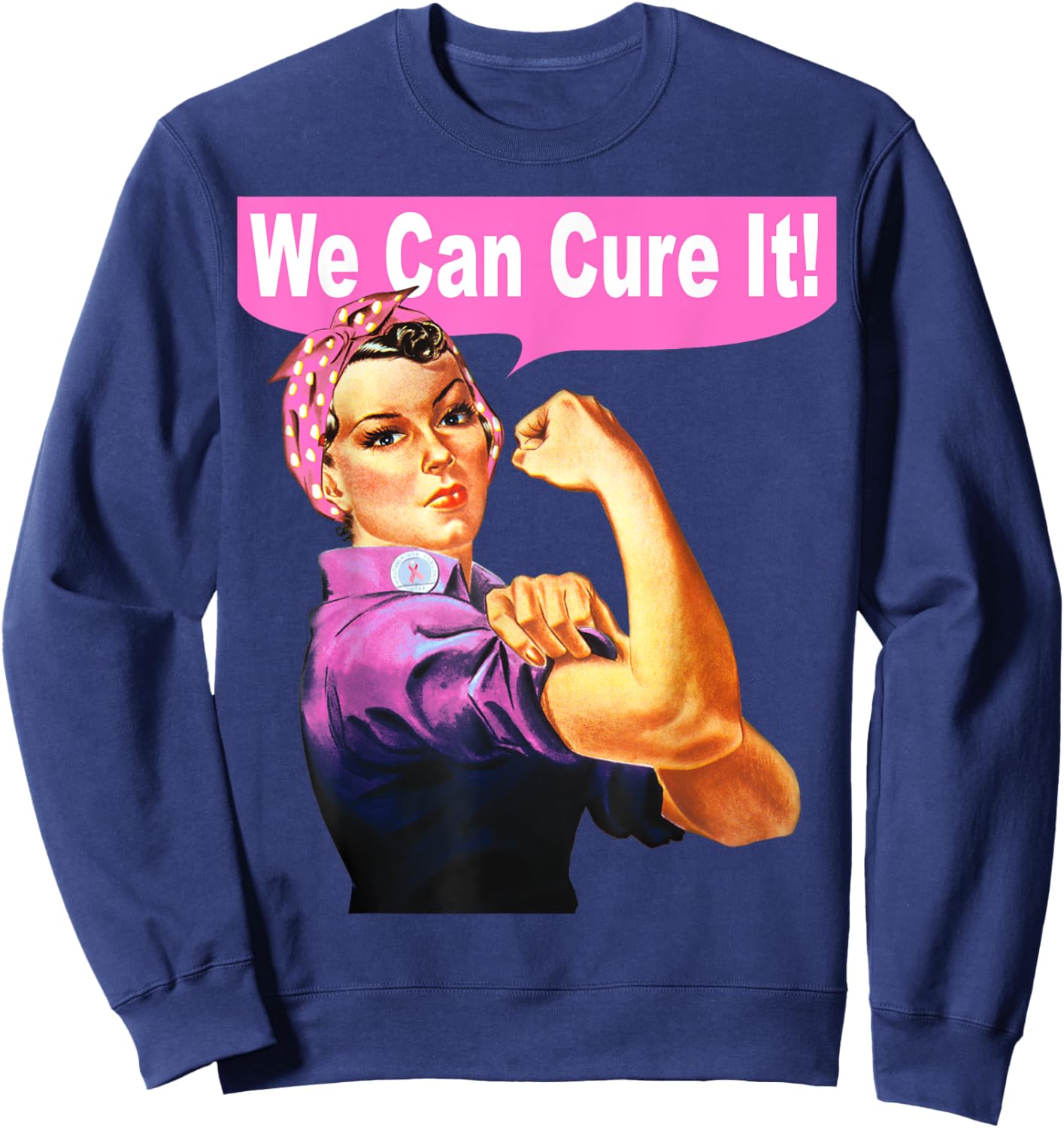 We Can Cure It Shirt - Rosie the Riveter - Breast Cancer Sweatshirt - Sweatshirt | Navy