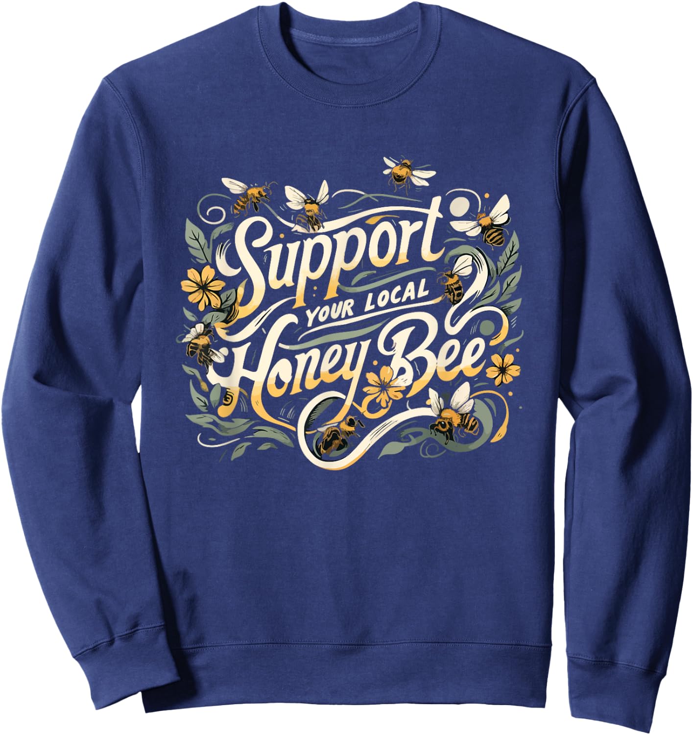 Support Your Local Honeybee Beekeeper Beekeeping Floral Cute Sweatshirt - Sweatshirt | Navy