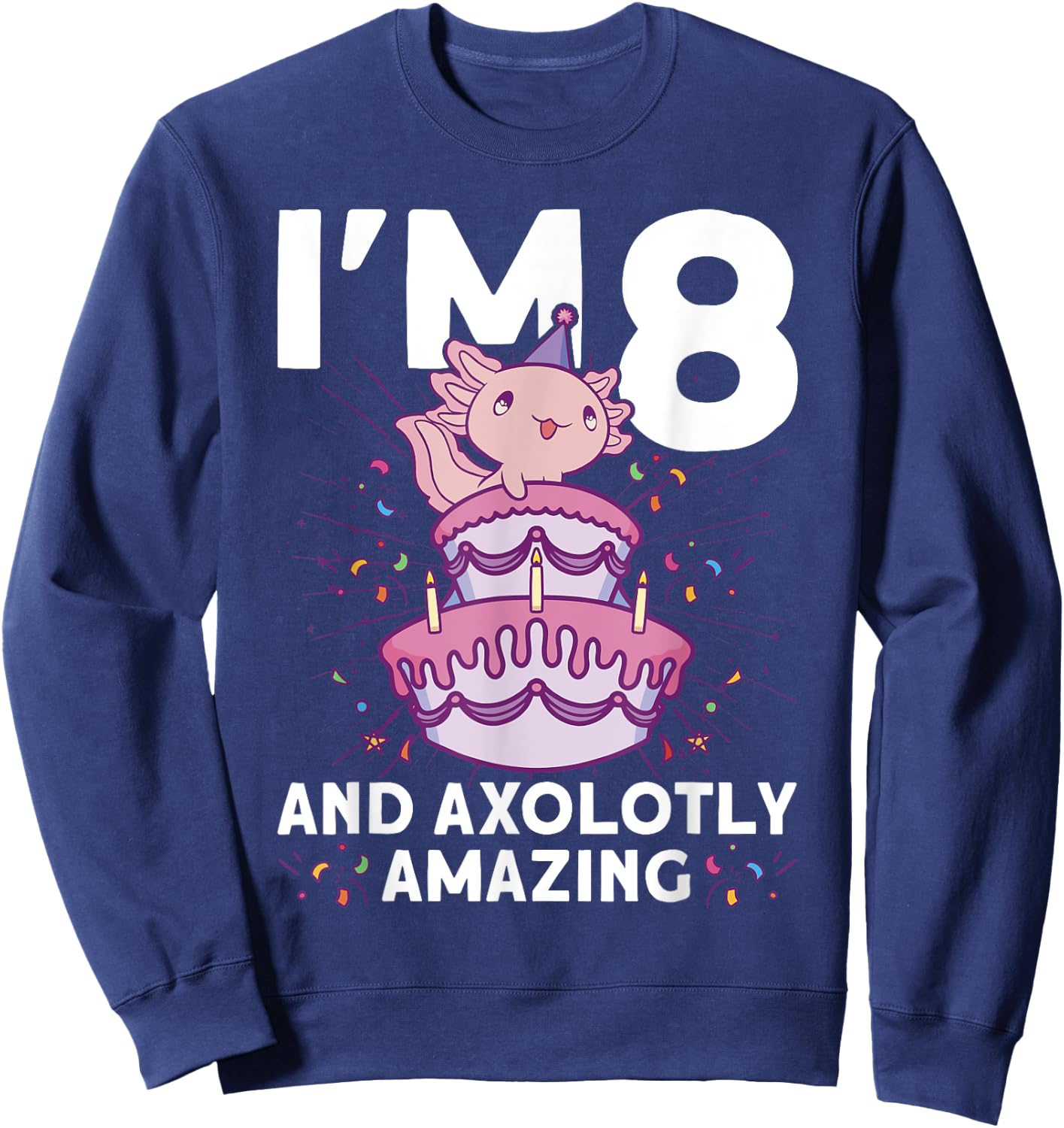 I'm 8 bday Axolotl party cute 8th Birthday Kids Axolotl Sweatshirt - Sweatshirt | Navy