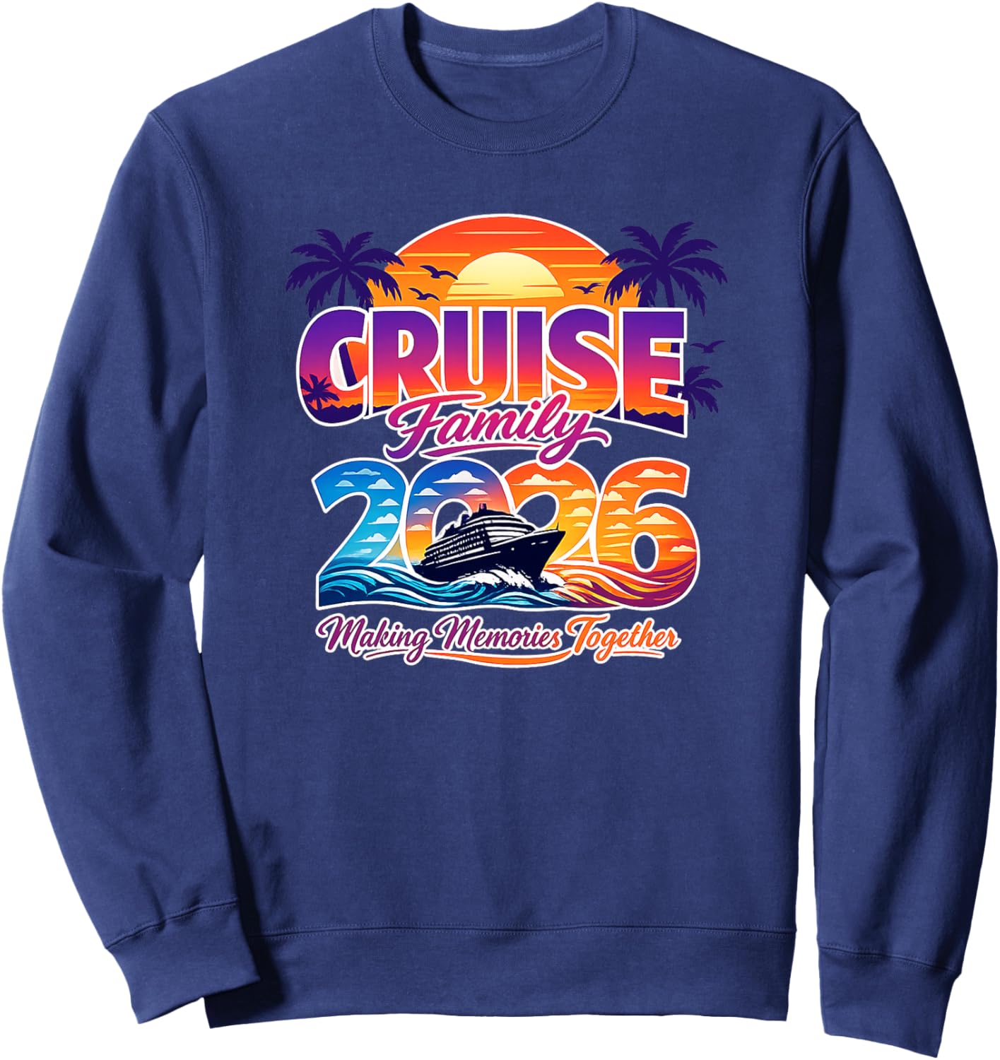 Famille de croisière 2026 Créer des Souvenirs Ensemble Haut de Gamme Sweatshirt - Sweatshirt | Navy