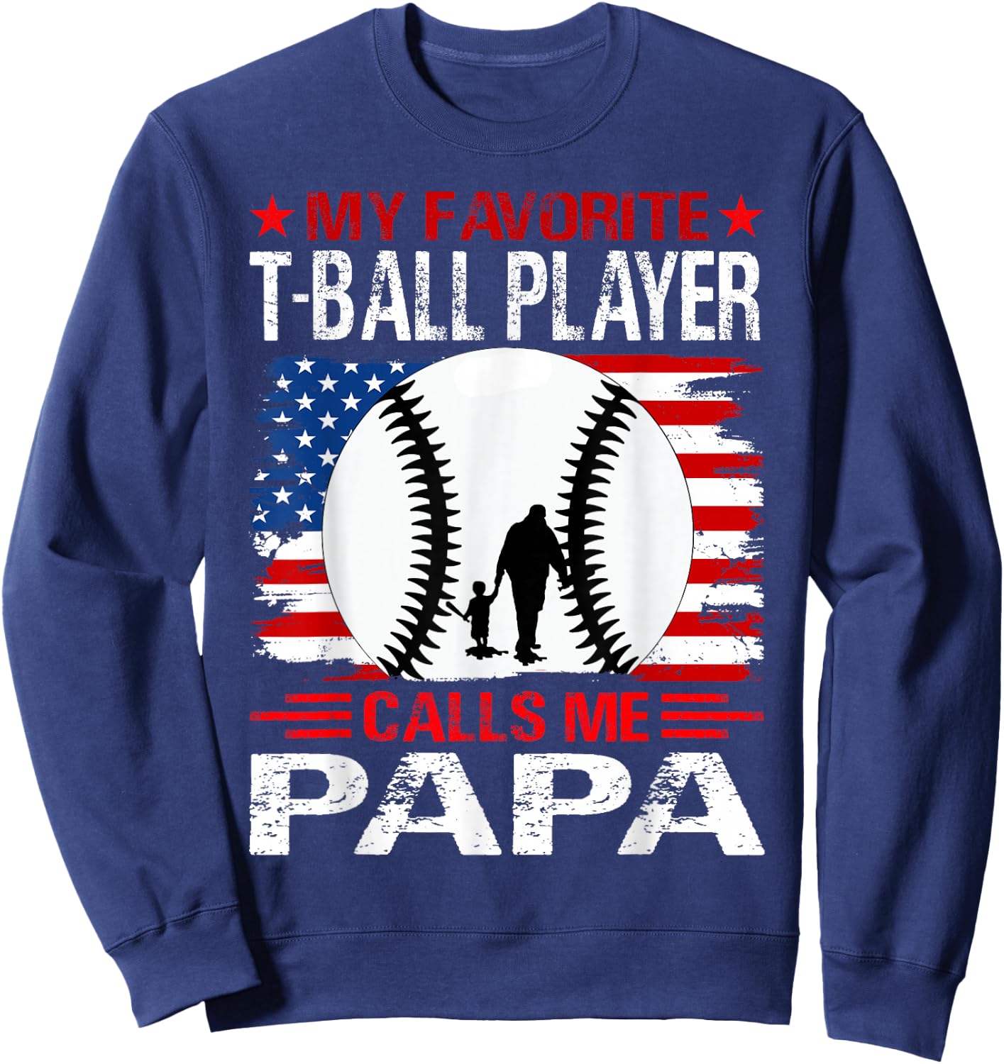 My Favorite T-Ball Player Calls Me Papa Baseball USA Flag Sweatshirt - Sweatshirt | Navy