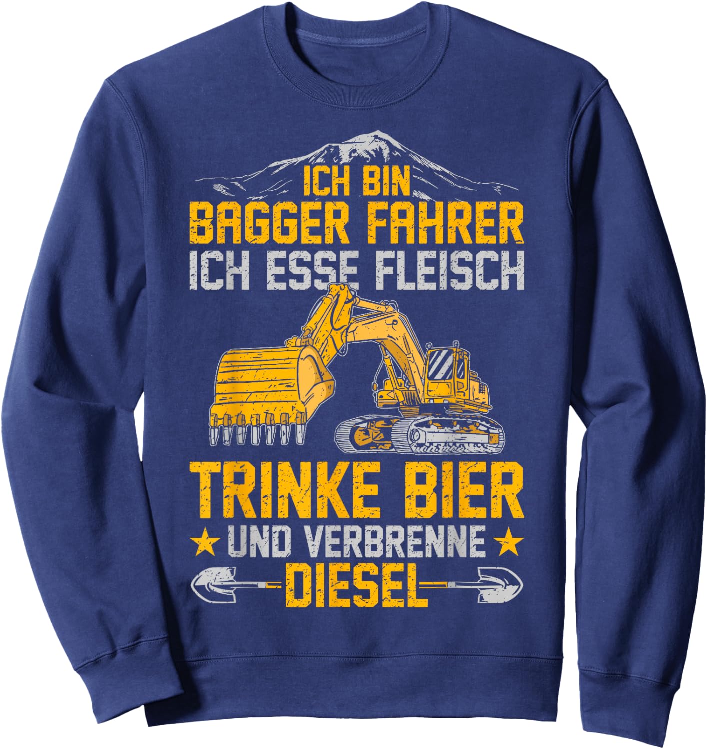 with German Text "Bagger Ich Esse Fleisch Trinke Bier Und Verbrenne Diesel" Sweatshirt - Sweatshirt | Navy