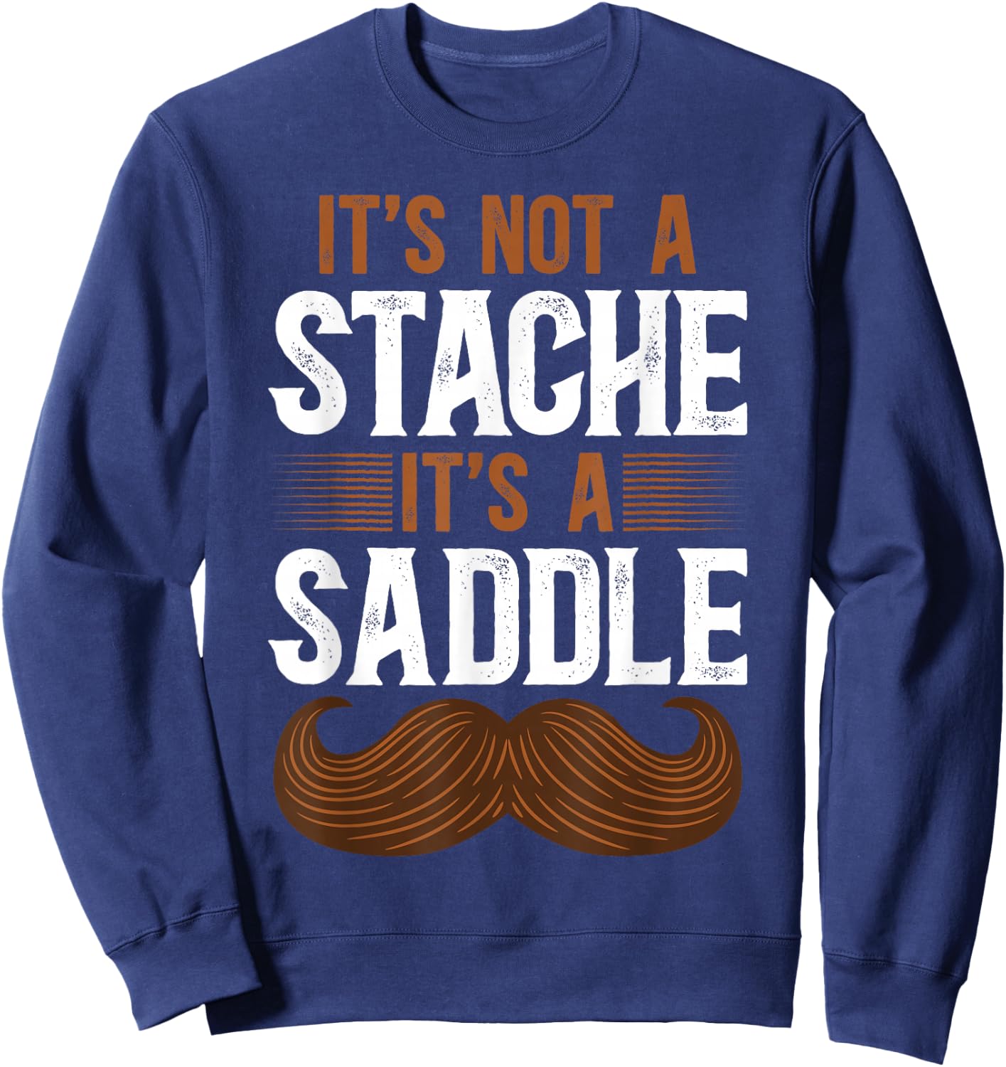 Funny Beard Sarcasm Stache Humor Mustache Sweatshirt - Sweatshirt | Navy