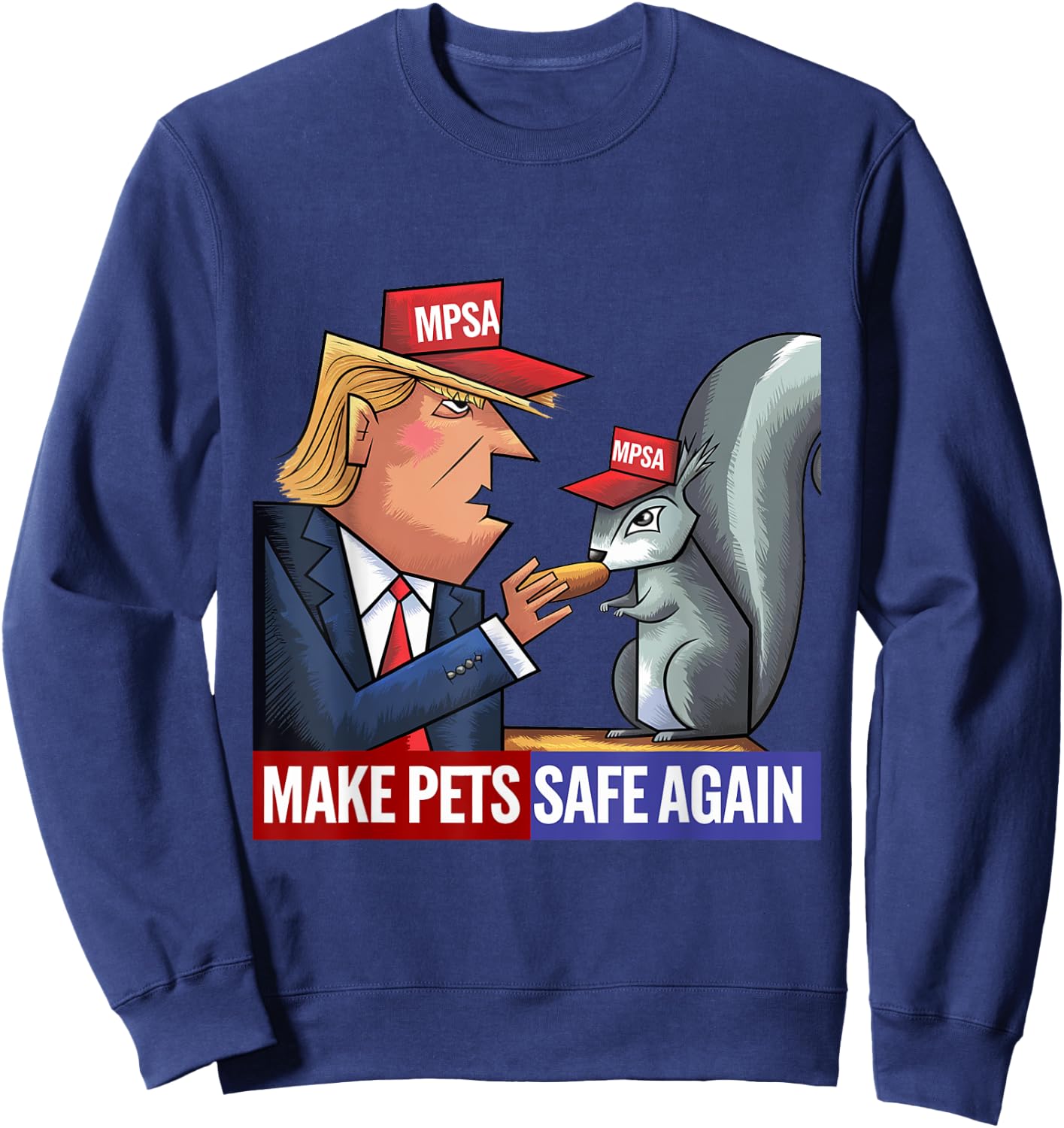 Funny Donald Trump Feeding a Peanut to a Squirrel Sweatshirt - Sweatshirt | Navy
