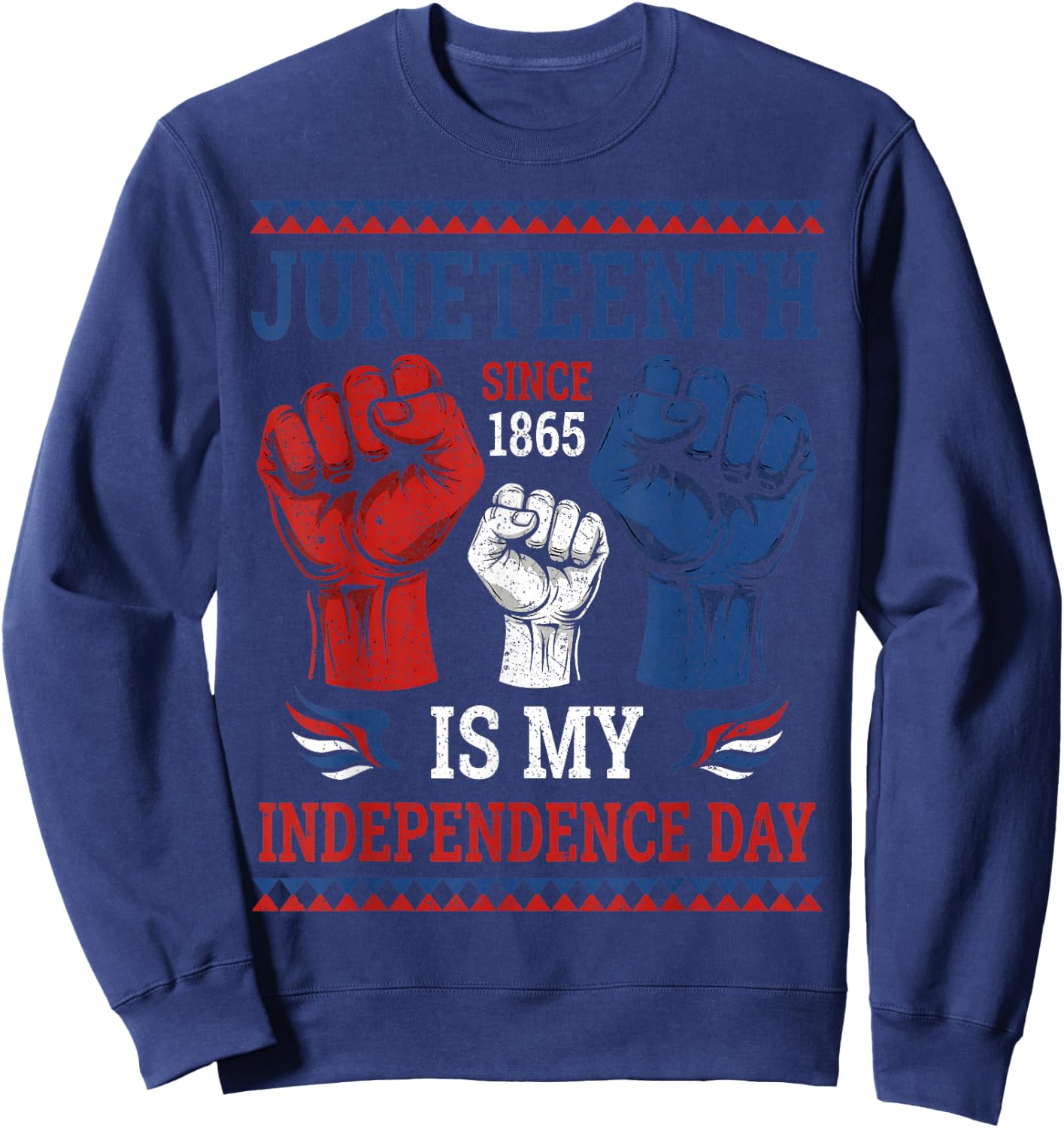 Juneteenth is My Independence Day Since 1865 Red White Blue Sweatshirt - Sweatshirt | Navy