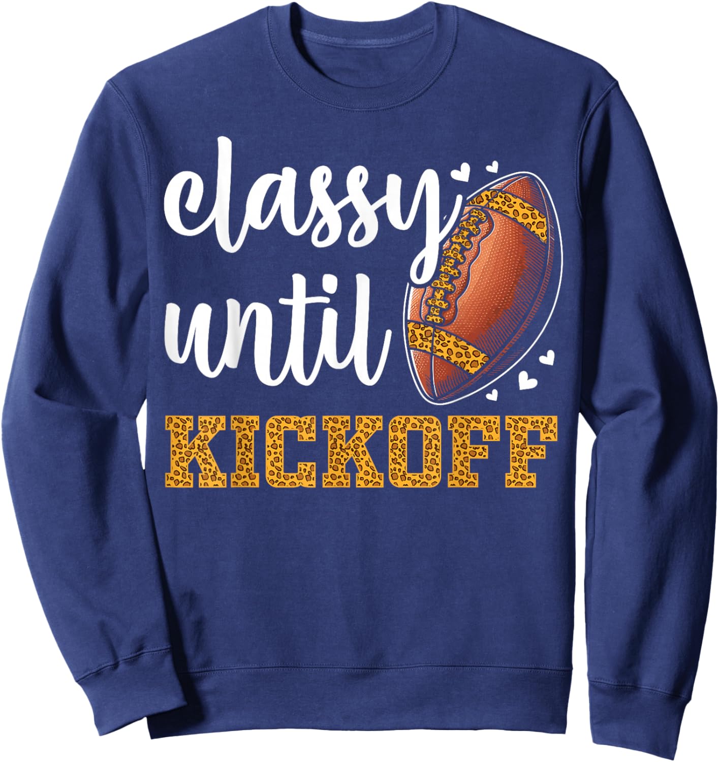 Classy Until Kickoff Football Leopard Funny Football Women Sweatshirt - Sweatshirt | Navy