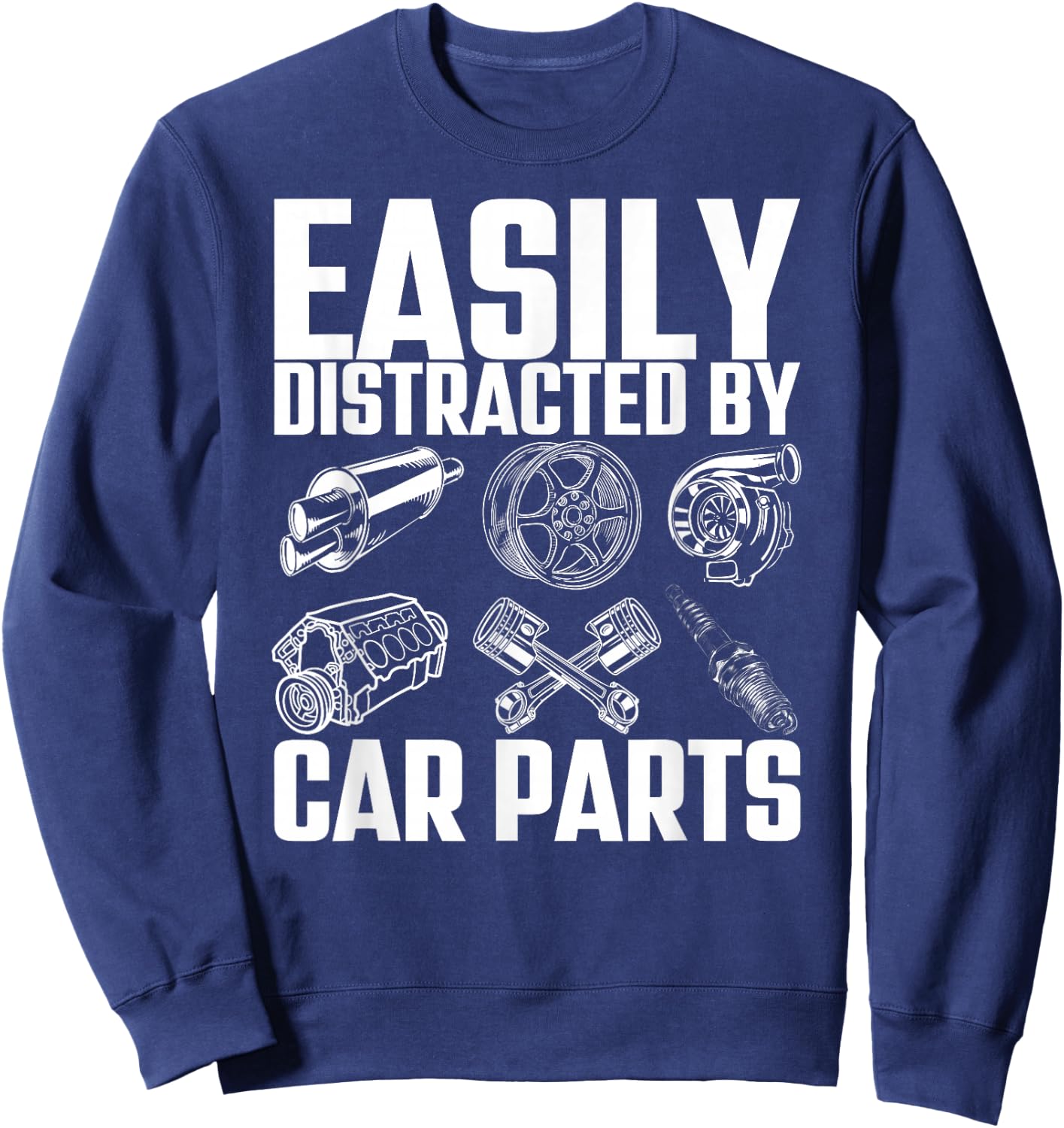 Easily Distracted By Car Parts Funny Car Mechanic Sweatshirt - Sweatshirt | Navy