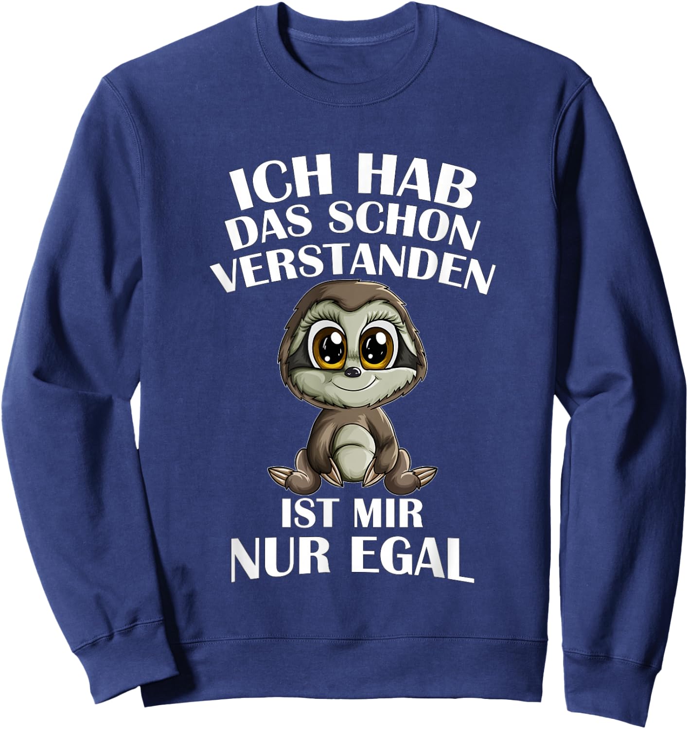 Faultierbaby Ich Hab Das Schon Verstanden Ist Mir Nur Egal , black Sweatshirt - Sweatshirt | Navy