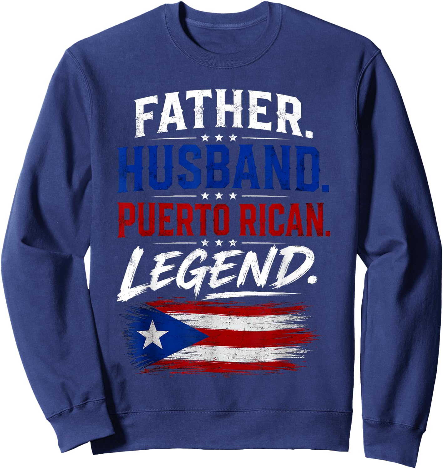 Father Husband Puerto Rican Legend Proud Dad Rico Flag Sweatshirt - Sweatshirt | Navy