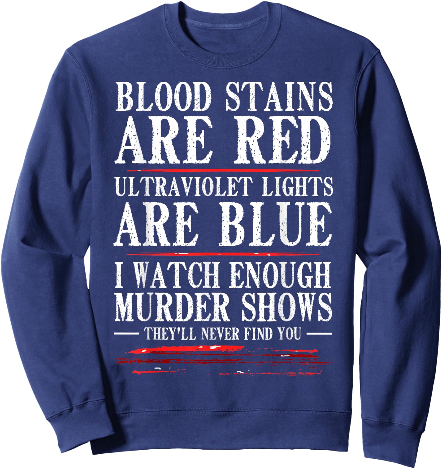 Funny Blood Stain Are Red Ultraviolet Lights Are Blue Gift Sweatshirt - Sweatshirt | Navy
