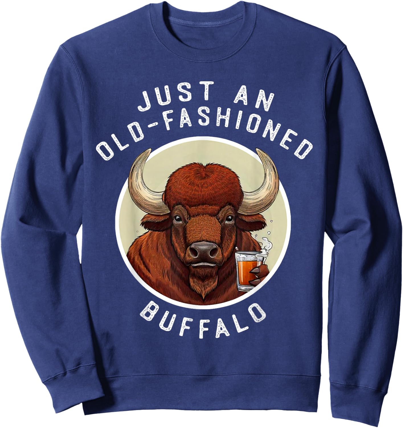 Funny Just An Old Fashioned Buffalo Drinking Bourbon Whiskey Sweatshirt - Sweatshirt | Navy