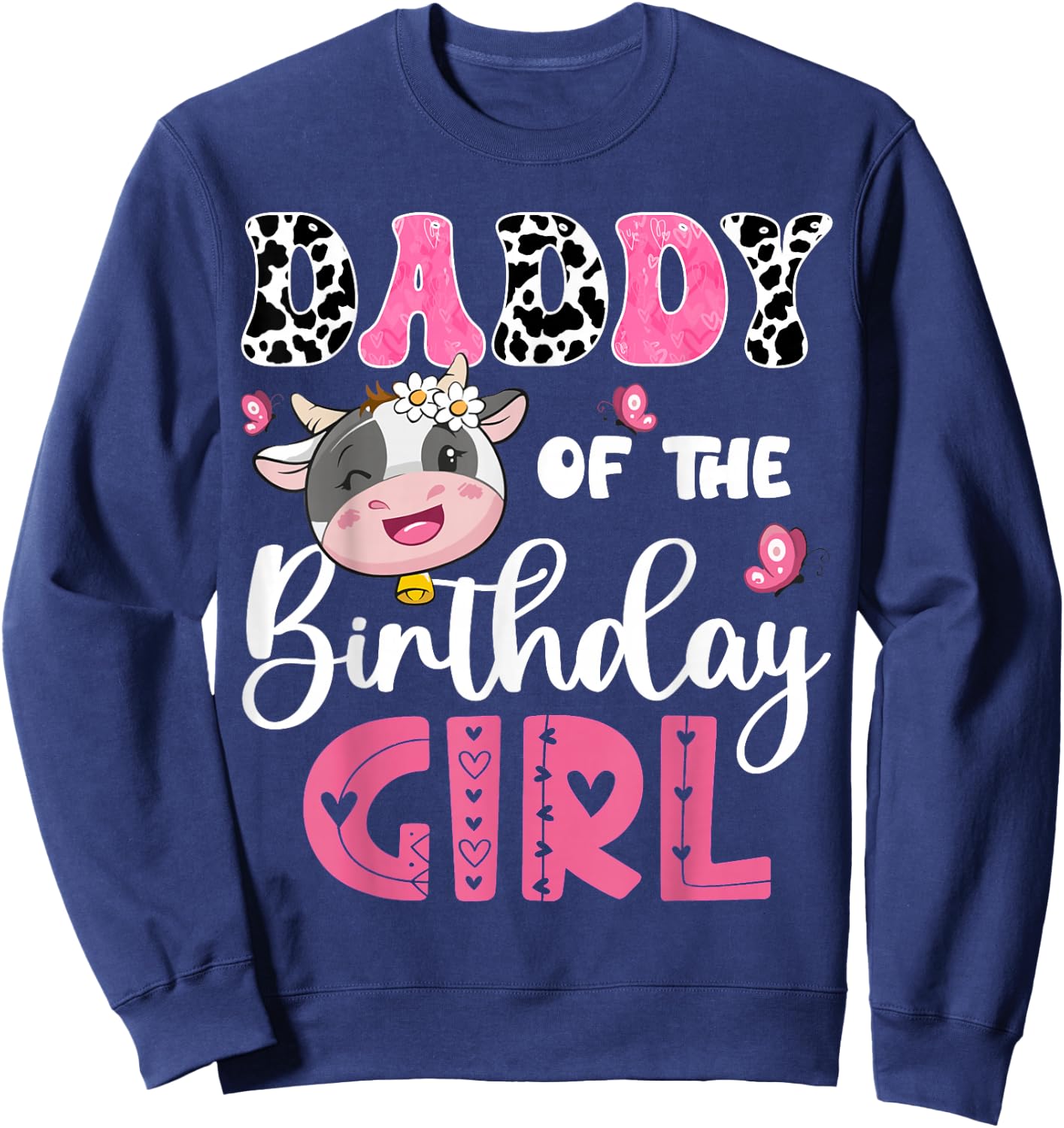 Daddy Of The Birthday Girl Farm Cow 1St Birthday Party Sweatshirt - Sweatshirt | Navy