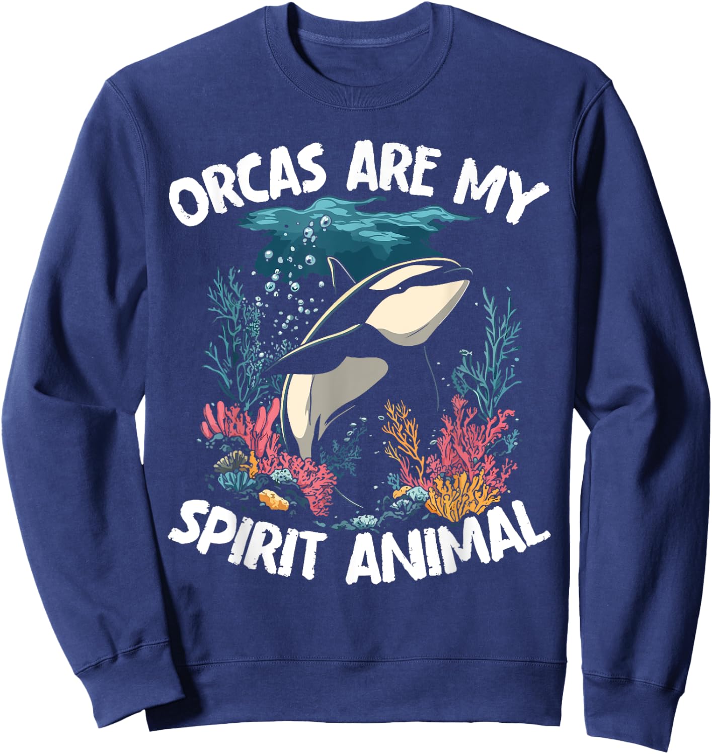 Orcas Are My Spirit Animal - Orca Whale Sweatshirt - Sweatshirt | Navy