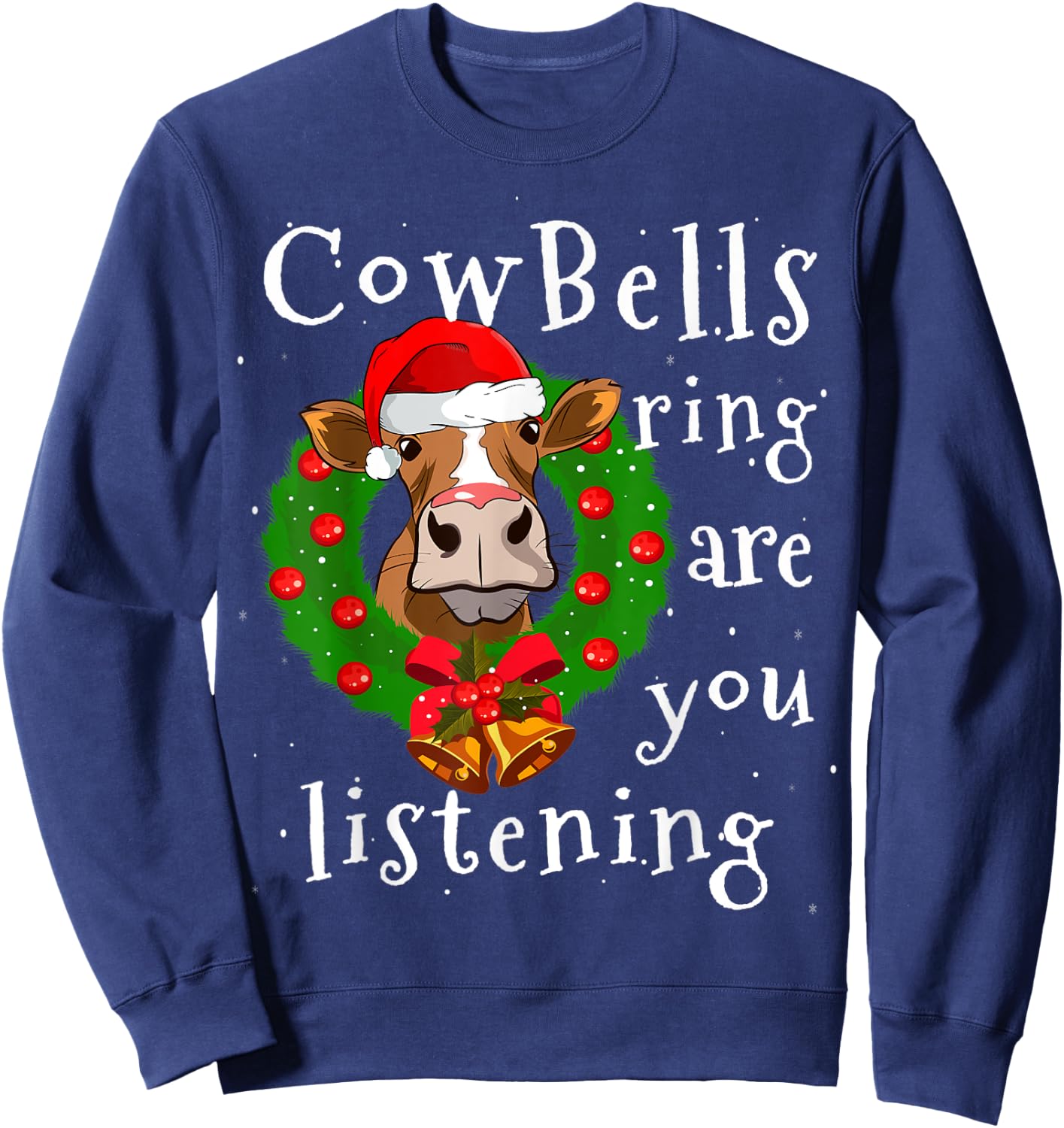 Cow Bells Ring are you Listening Heifer Christmas Funny Cow Sweatshirt - Sweatshirt | Navy