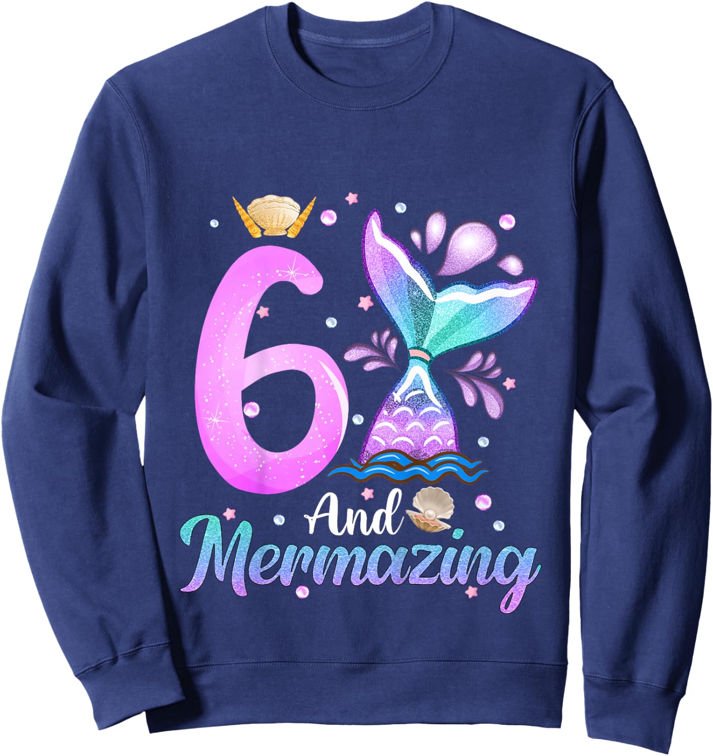 Kids Its My Mermazing 6th Birthday Mermaid Girl Theme 6 Yrs Old Sweatshirt - Sweatshirt | Navy
