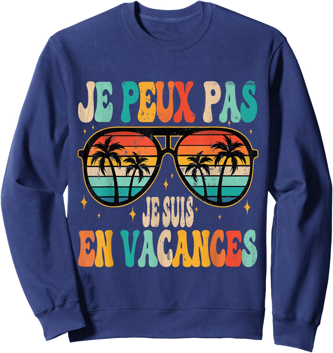 Je Peux Pas Je Suis En Vacances Vintage Sweatshirt - Sweatshirt | Navy