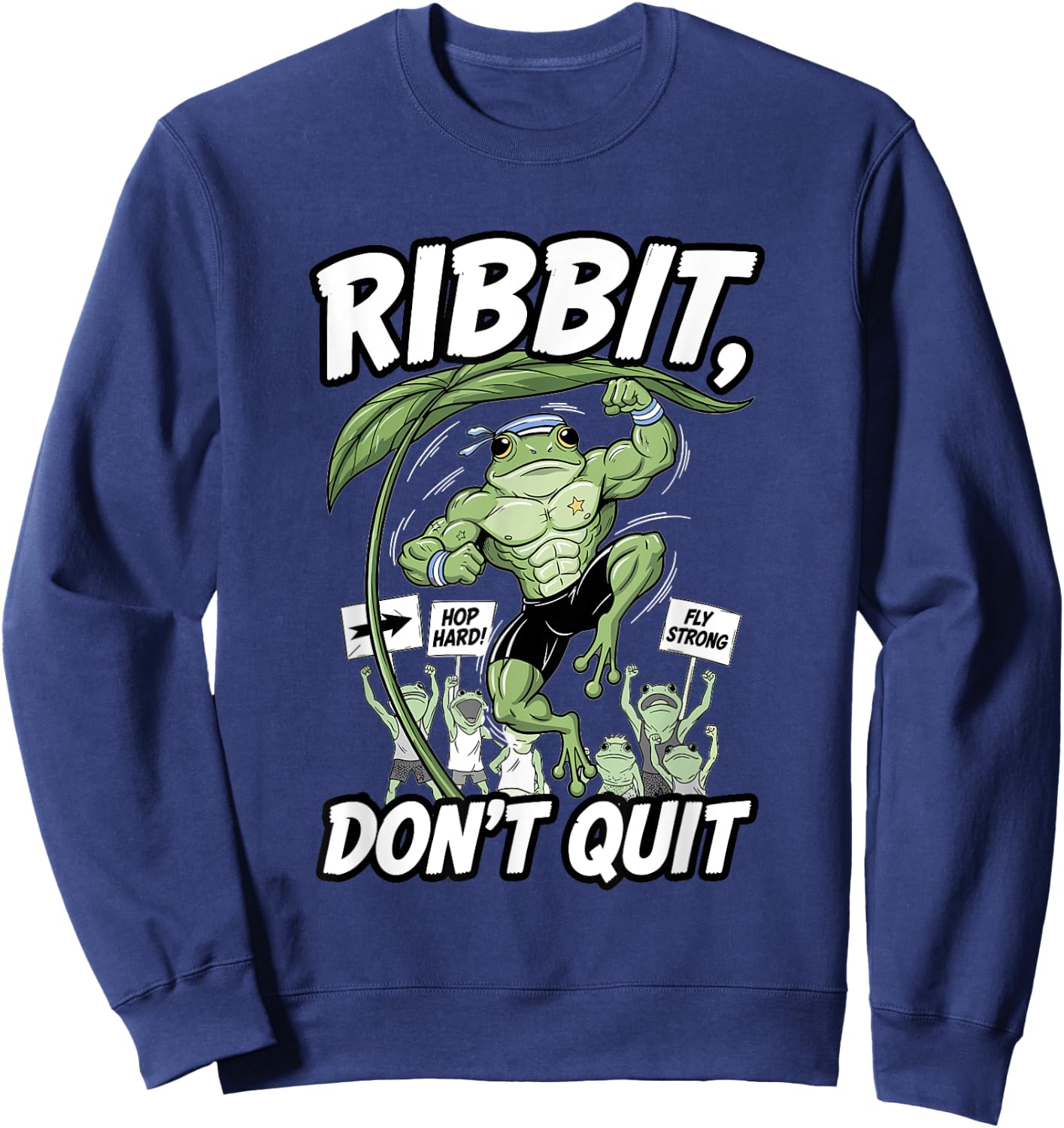 Ribbit Don’t Quit Frog Gym Motivation Amphibian Power Sweatshirt - Sweatshirt | Navy