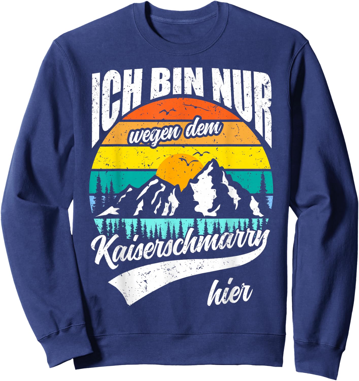 Ich bin nur wegen dem Kaiserschmarrn hier Sweatshirt - Sweatshirt | Navy