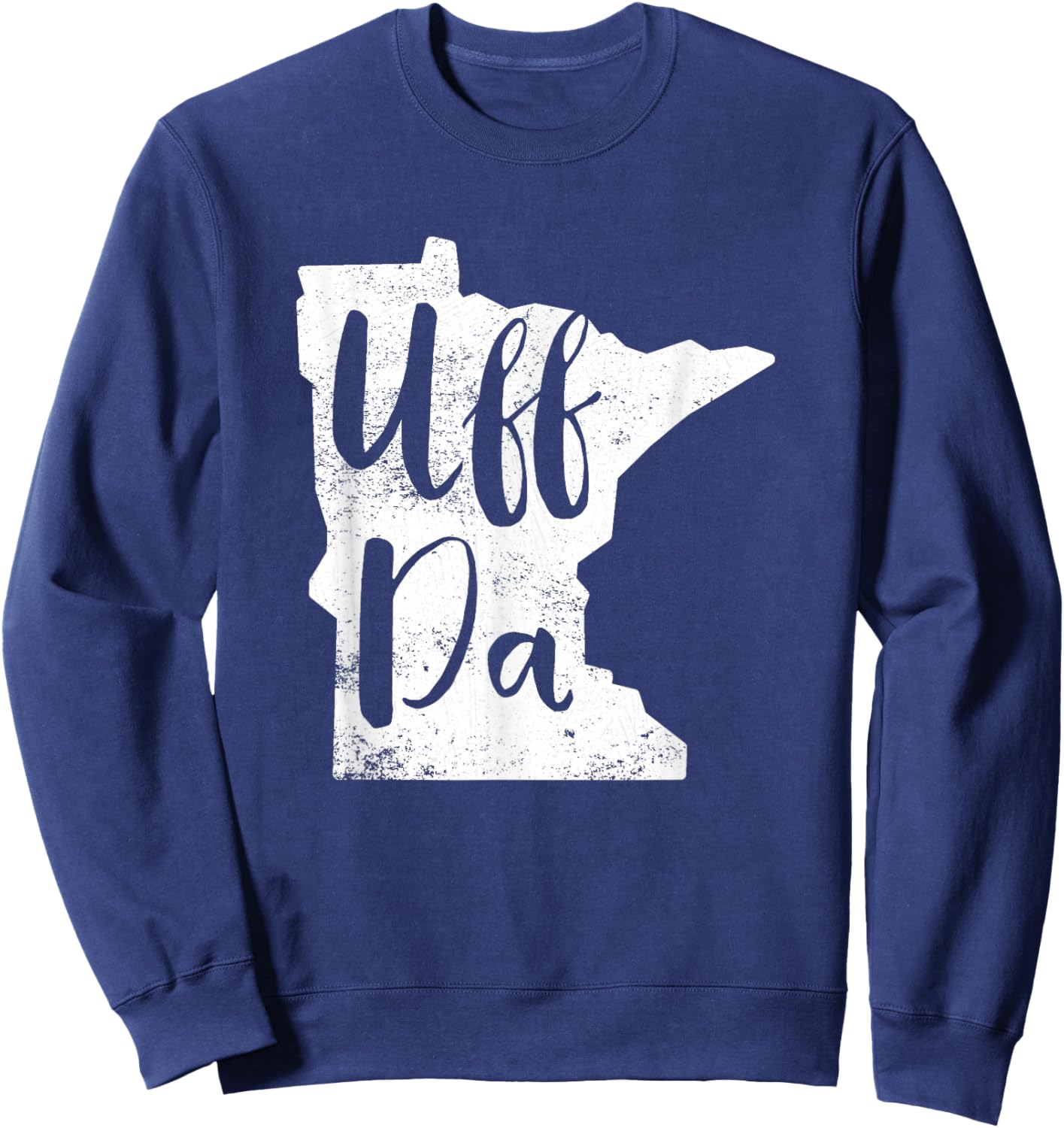 Uff Da Minnesota Map Funny Distressed Sweatshirt - Sweatshirt | Navy