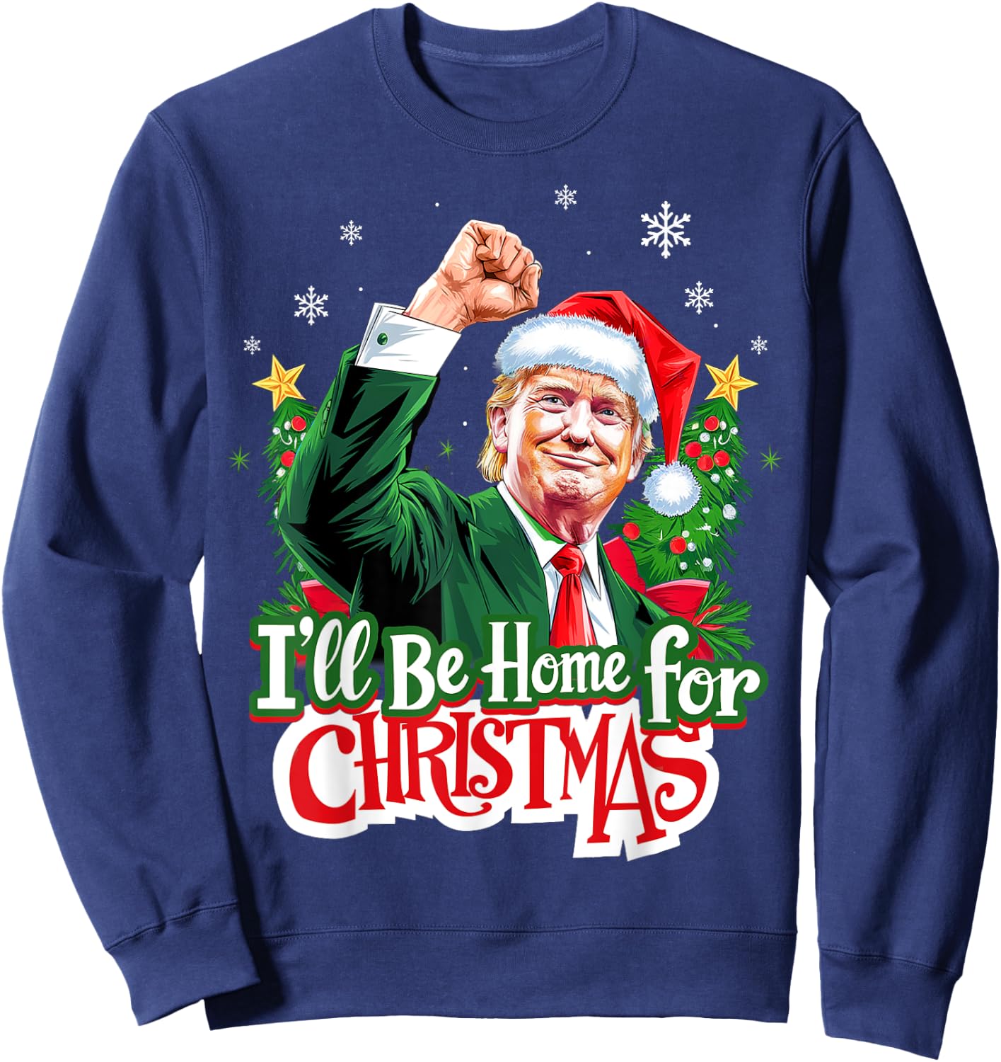 I'll Be Home For Christmas Funny Trump Santa 2024 Christmas Sweatshirt - Sweatshirt | Navy
