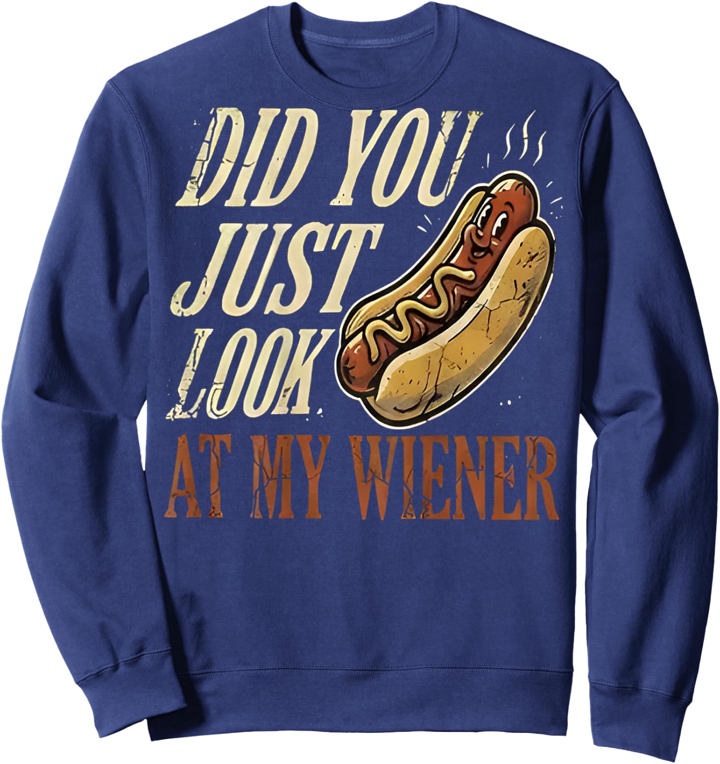 On Back Did You Just Look At My Wiener Funny Hotdog Lover Sweatshirt - Sweatshirt | Navy