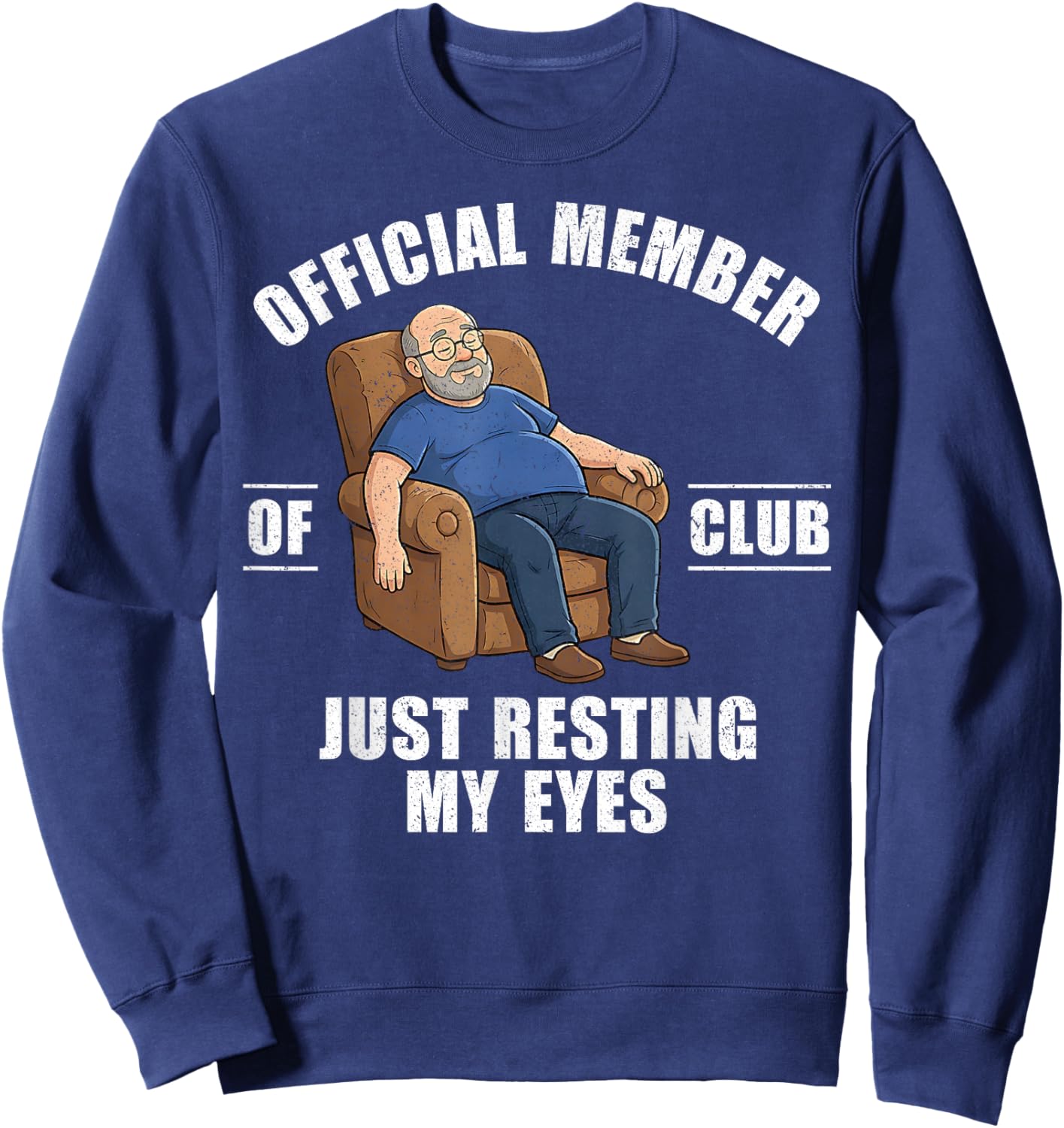 Proud Member of Just Resting My Eyes Club Dad Father's Day Sweatshirt - Sweatshirt | Navy