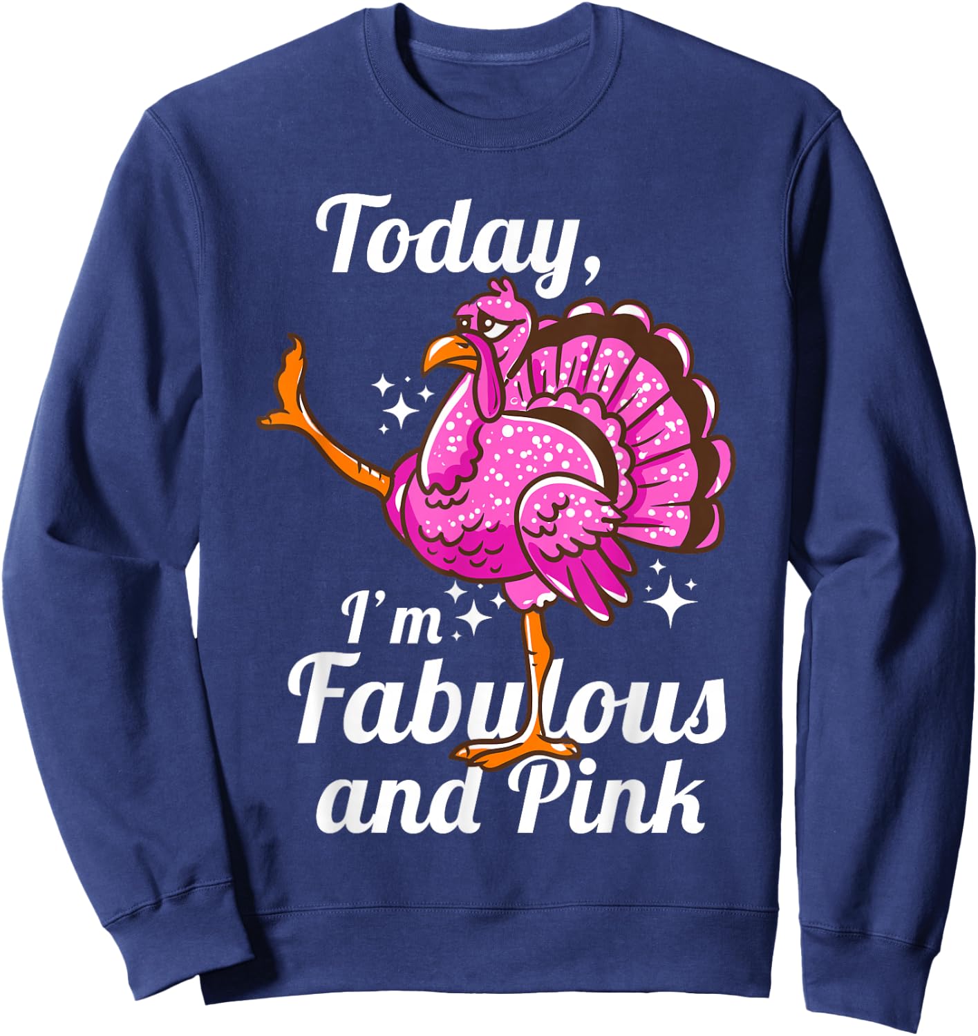Today I'm Fabulous And Pink Funny Disguised Flamingo Turkey Sweatshirt - Sweatshirt | Navy