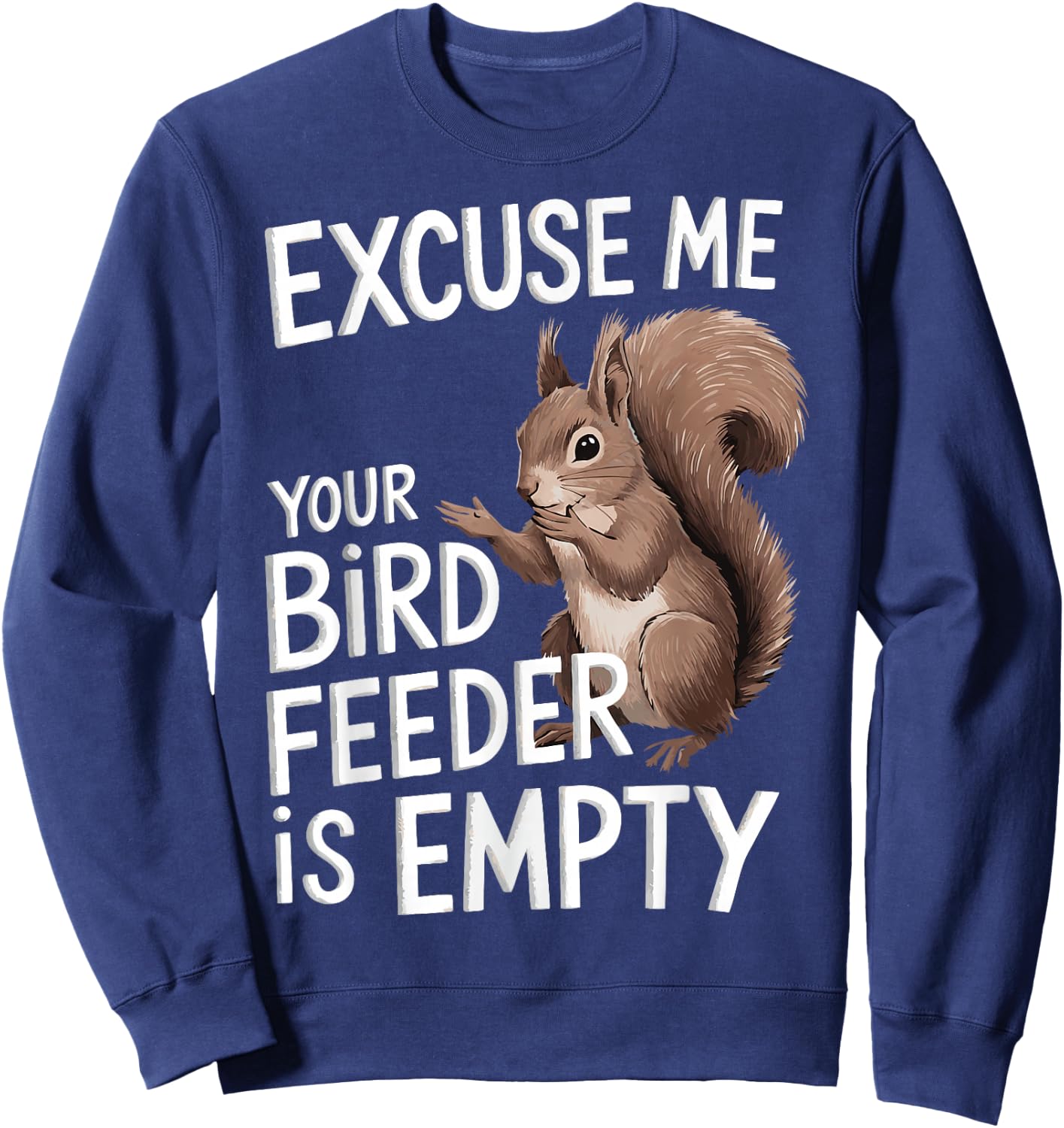 Excuse Me Is Your Bird Feeder Empty Sweatshirt - Sweatshirt | Navy