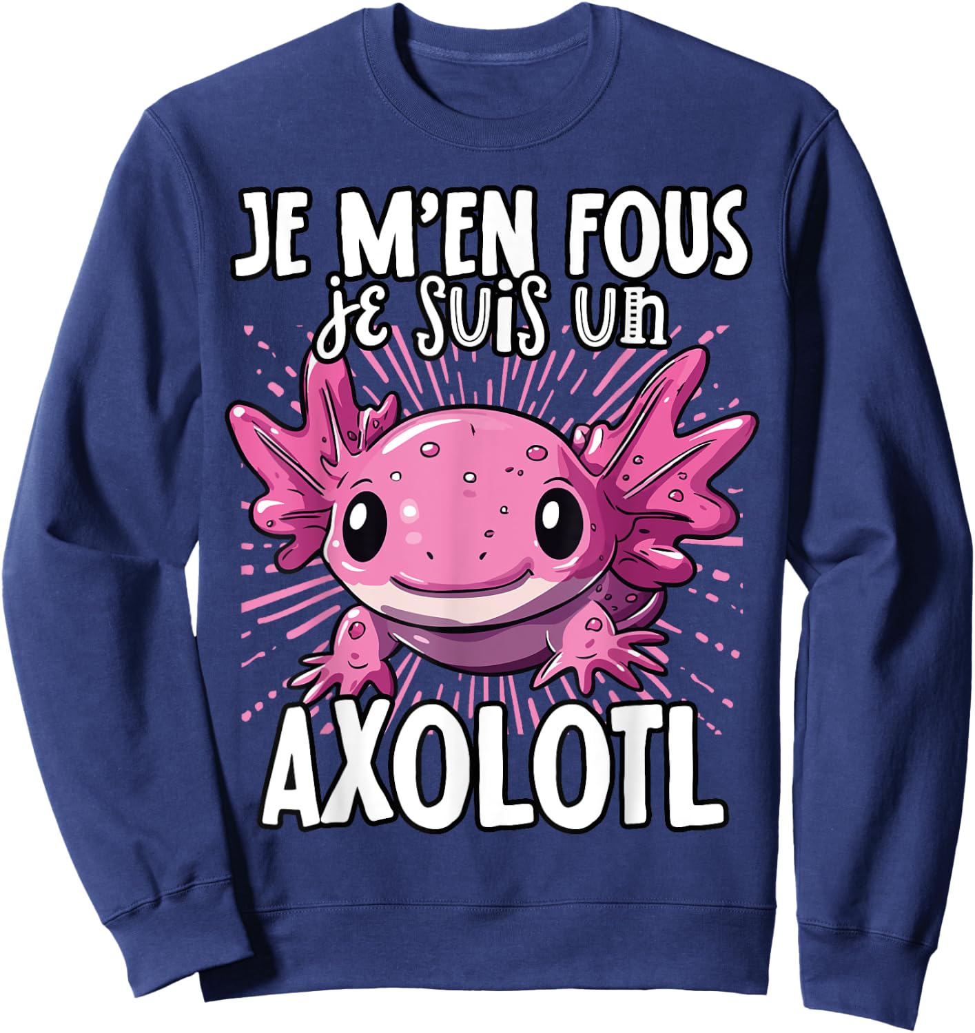 Je M'en Fous Je Suis Un Axolotl - Sweet Axolotl , Black, S Sweatshirt - Sweatshirt | Navy