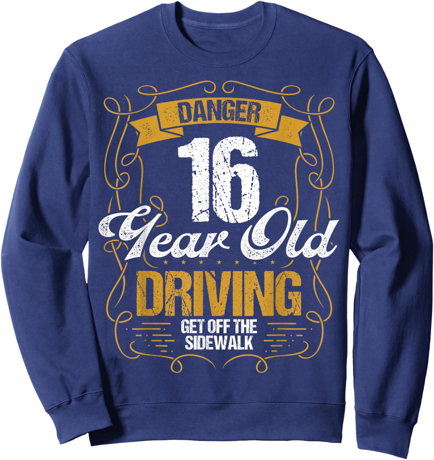 16 Year Old Driving Funny Get off Sidewalk 16 Birthday Sweatshirt - Sweatshirt | Navy