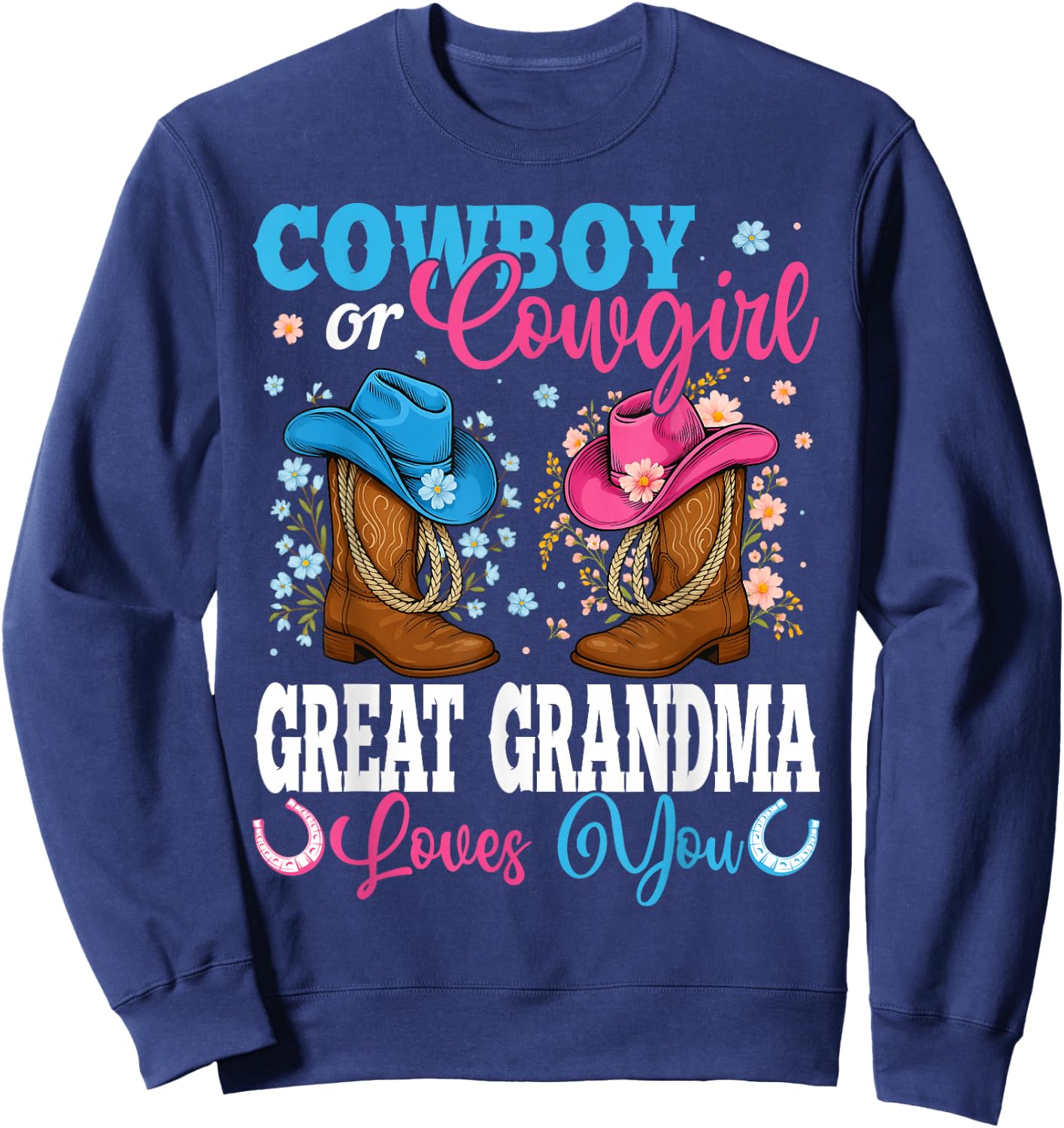 Cowboy Or Cowgirl Great Grandma Loves You Gender Reveal Sweatshirt - Sweatshirt | Navy