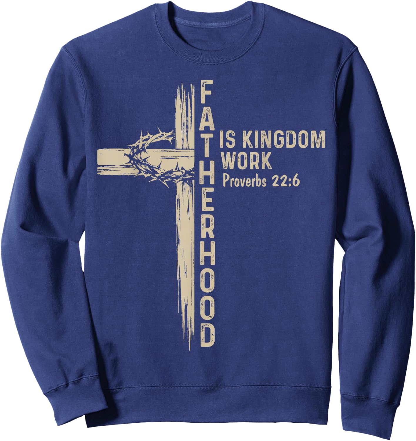 Fatherhood is Kingdom Work Christian Fathers Day Daddy Men Sweatshirt - Sweatshirt | Navy