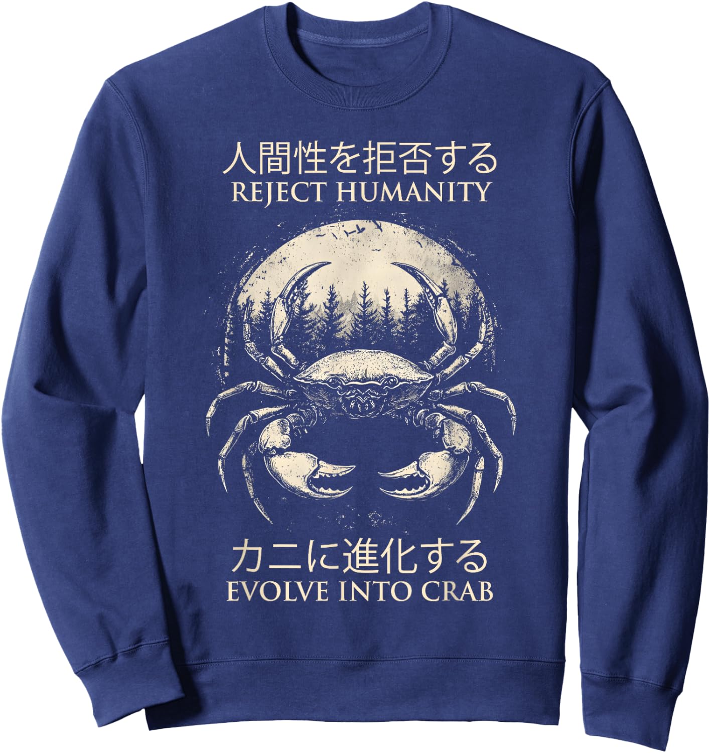 Reject Humanity Evolve into Crab Funny Sarcastic Sweatshirt - Sweatshirt | Navy