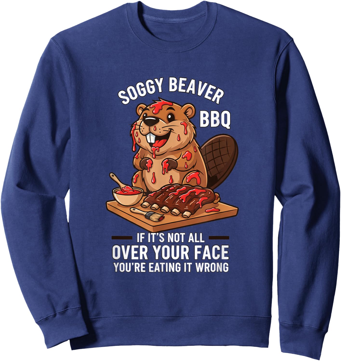 Soggy Beaver BBQ If It's Not All Over Your Face Funny Kids Sweatshirt - Sweatshirt | Navy