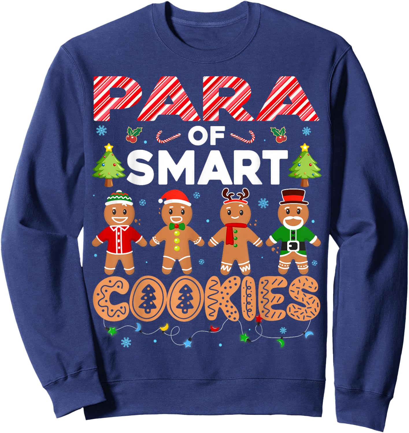 Christmas Paraprofessional Of Smart Cookies Gingerbread Sweatshirt - Sweatshirt | Navy
