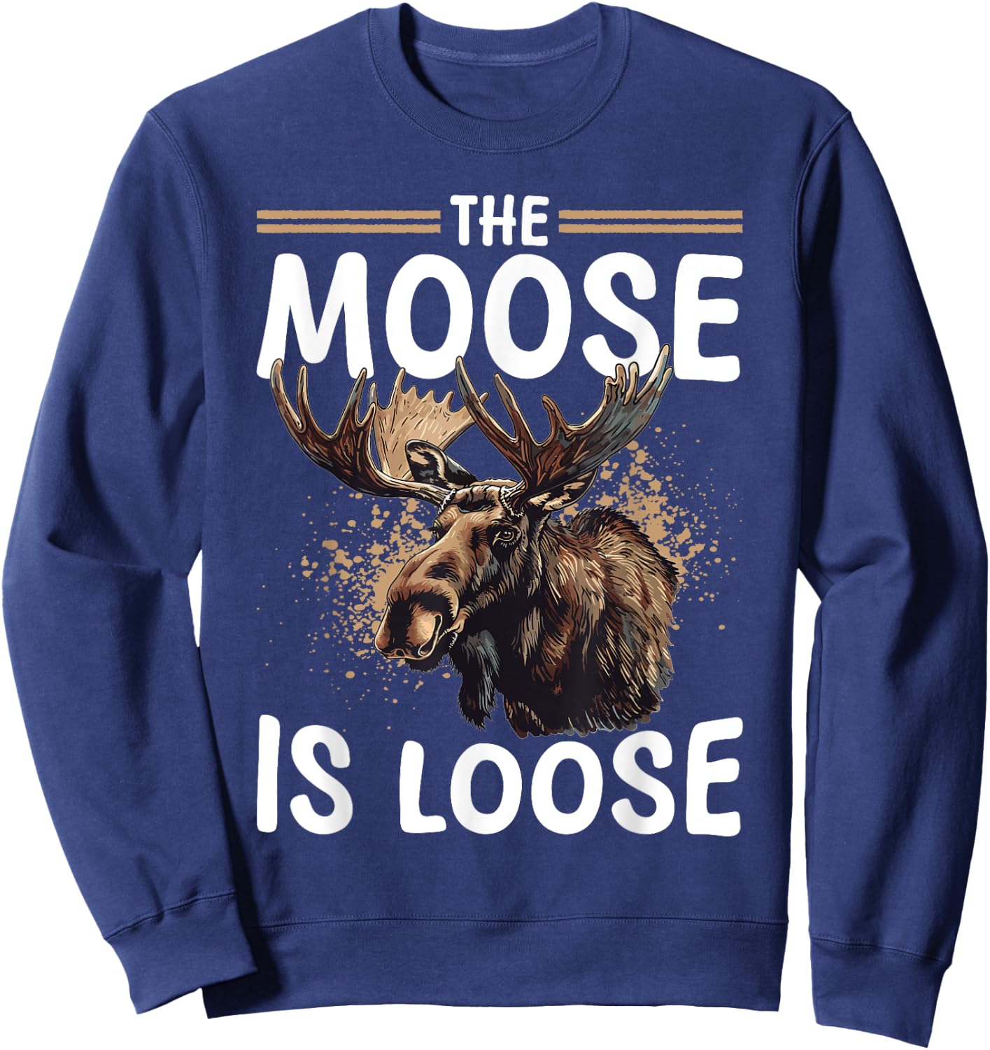 Funny Moose Animal The Moose Is Loose Sweatshirt - Sweatshirt | Navy