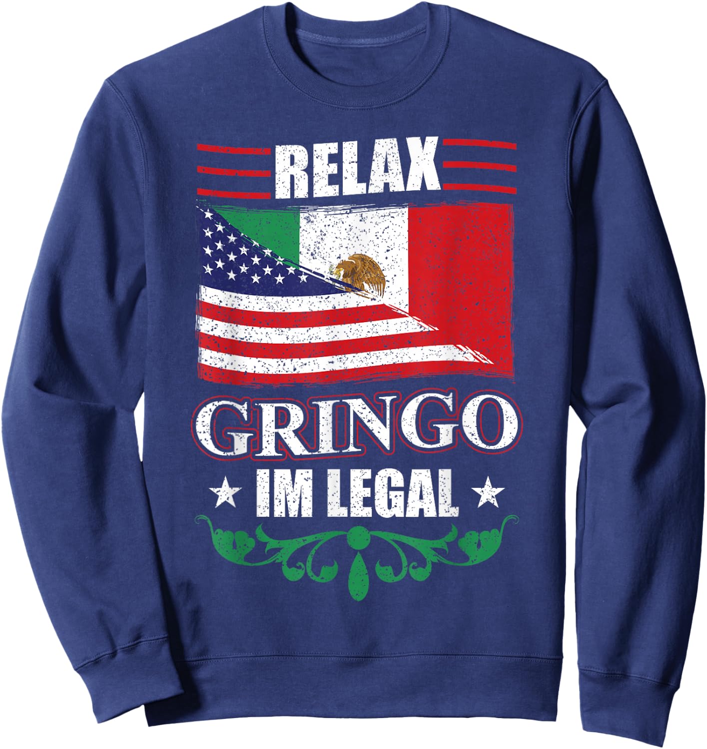 Relax Gringo Im Legal - Mexican Independence Day Sweatshirt - Sweatshirt | Navy