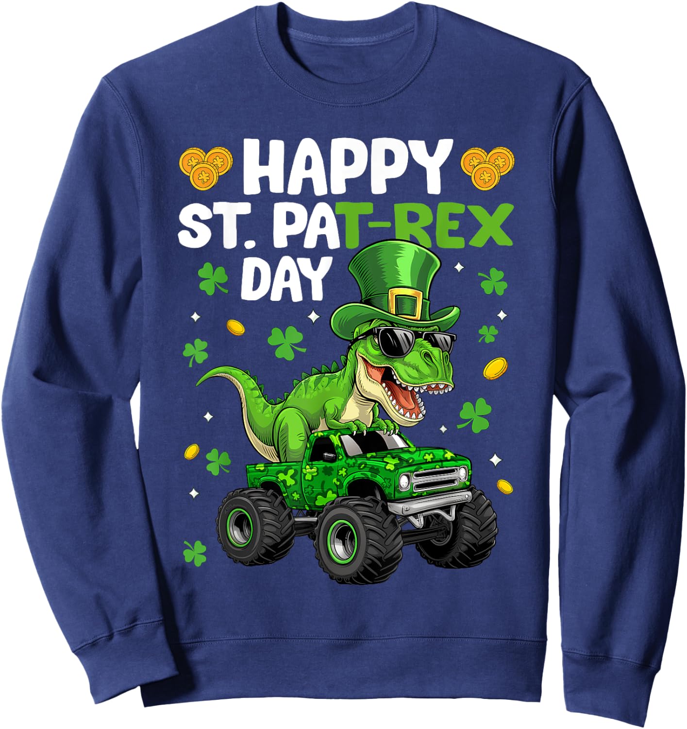 Happy St Pat-Rex Day St Patricks Day Dinosaur Monster Truck Sweatshirt - Sweatshirt | Navy