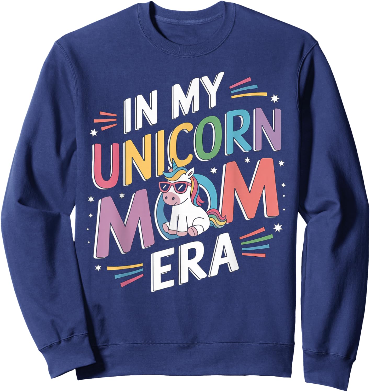 In My Unicorn Mom Era Mothers Day First Fathers Day Sweatshirt - Sweatshirt | Navy