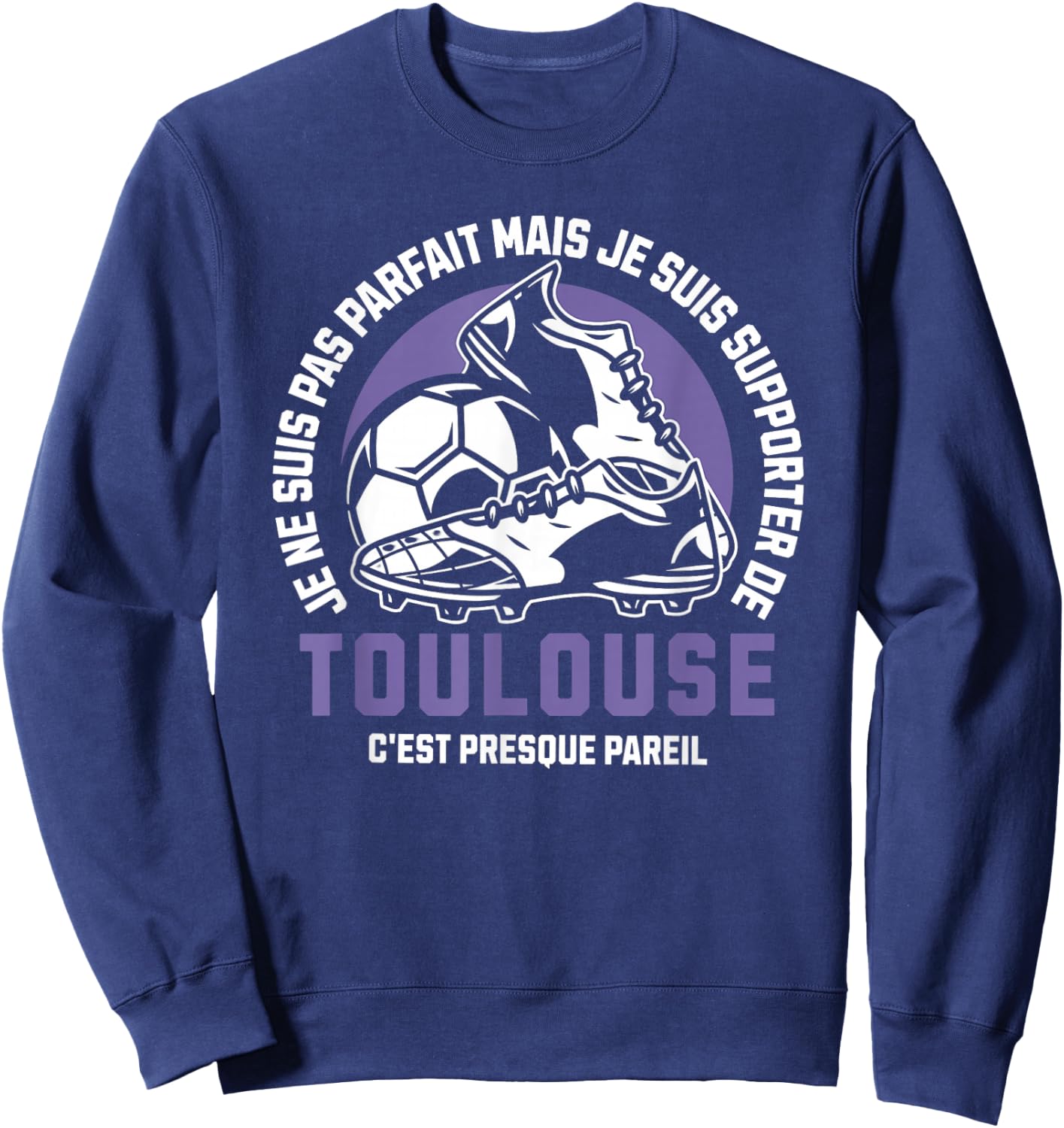Toulouse Football Supporter – Football – Toulouse Humour , Black, S Sweatshirt - Sweatshirt | Navy