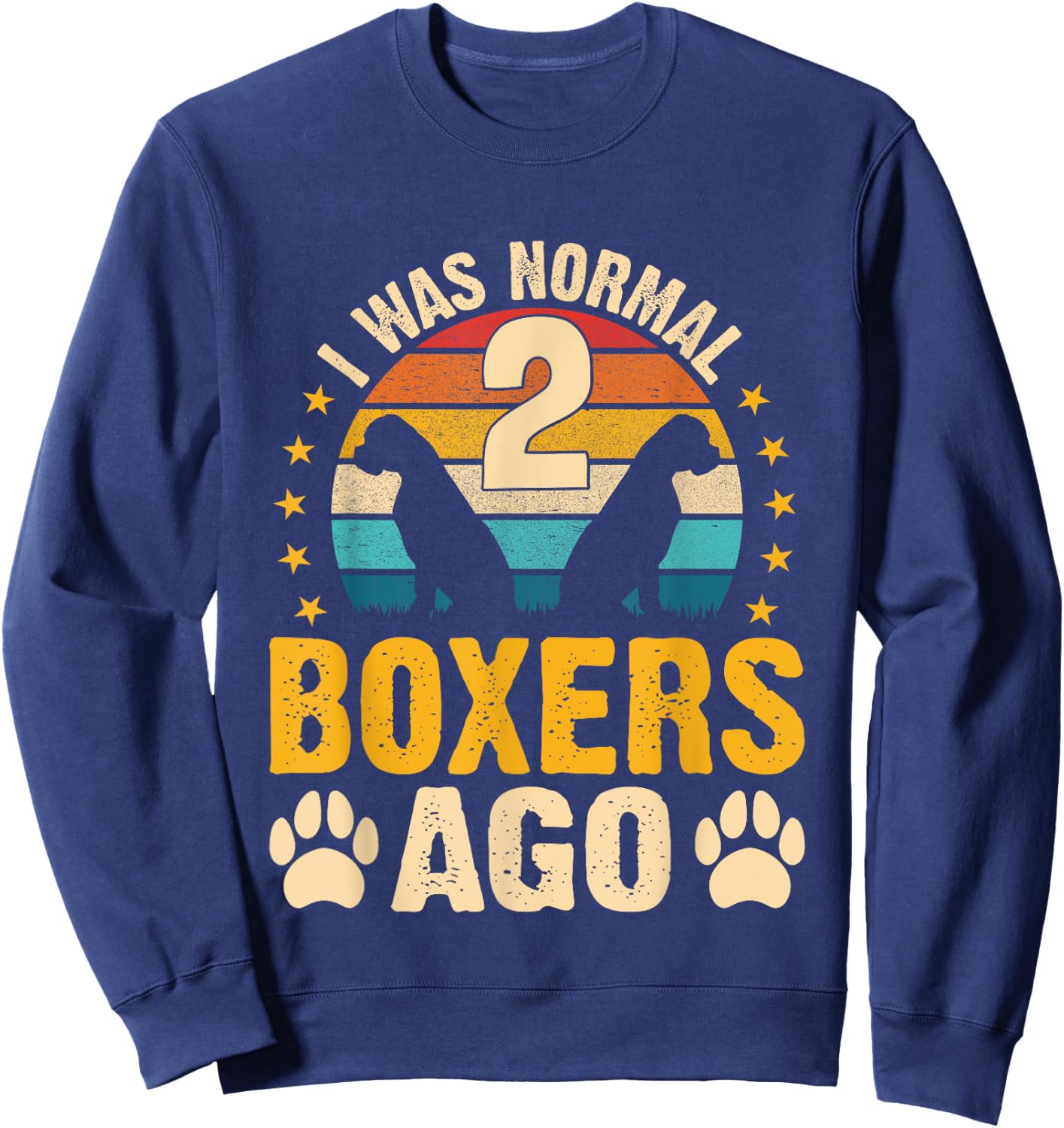 I was normal 2 Boxers ago - Dog Parent Pet Paw Sweatshirt - Sweatshirt | Navy