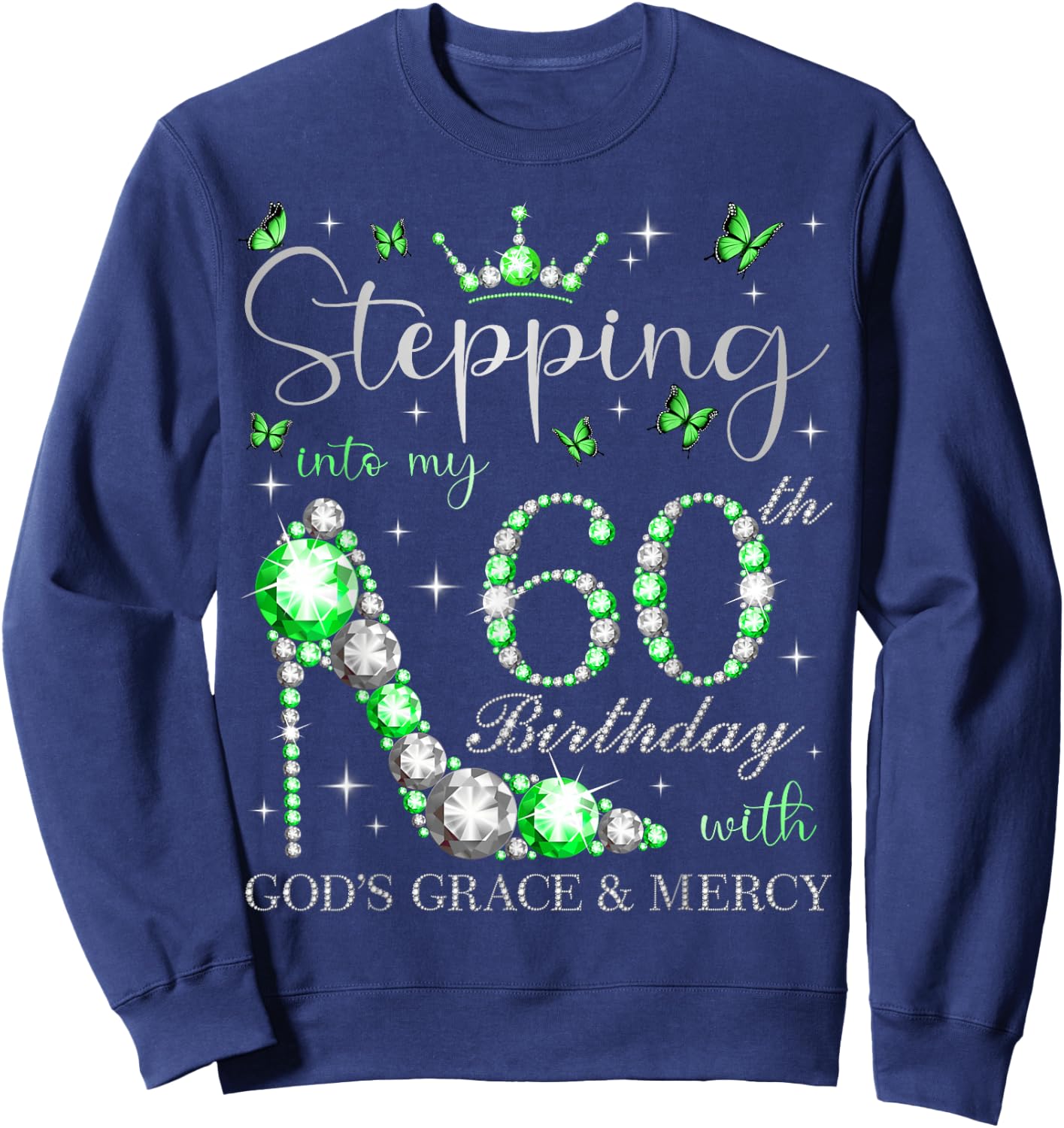Stepping Into My 60th Birthday With God's Grace & Mercy Sweatshirt - Sweatshirt | Navy