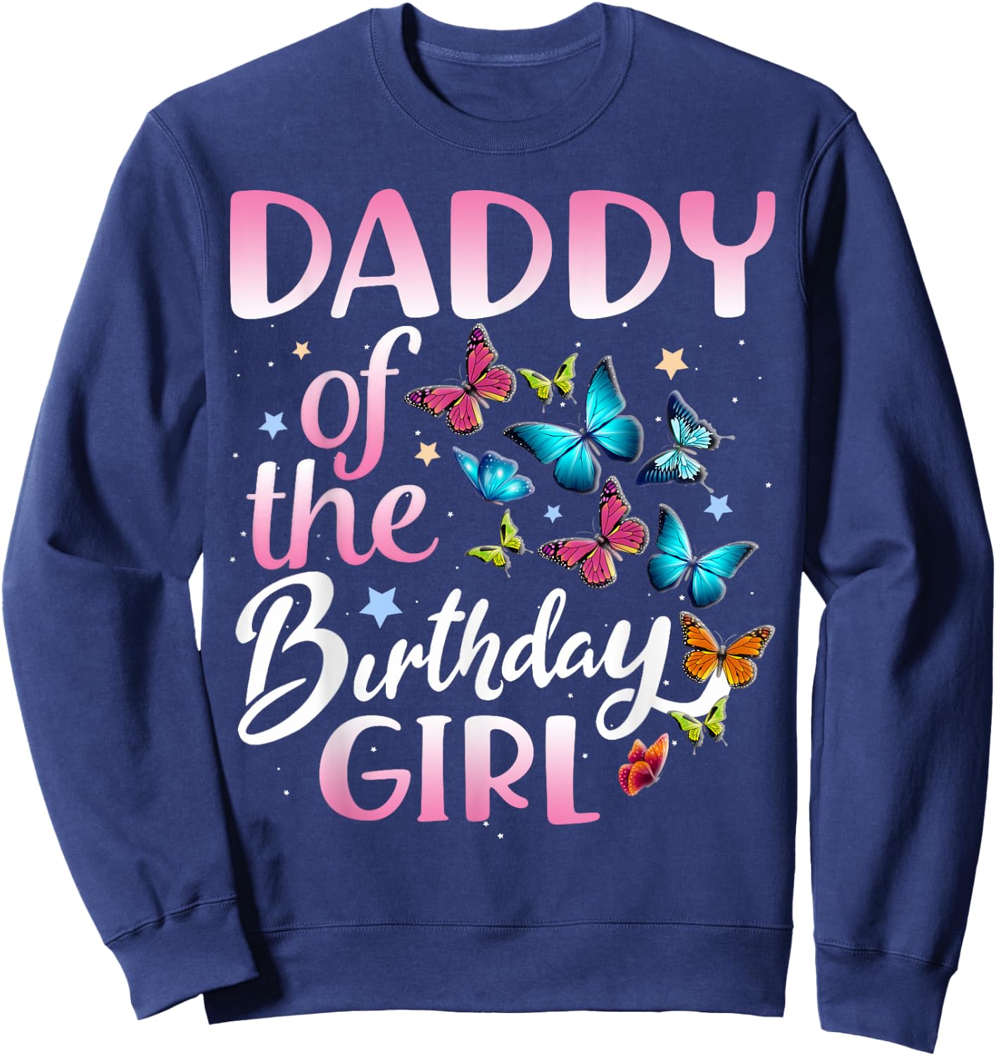Daddy of The Birthday Girl Butterfly Party Matching Family Sweatshirt - Sweatshirt | Navy